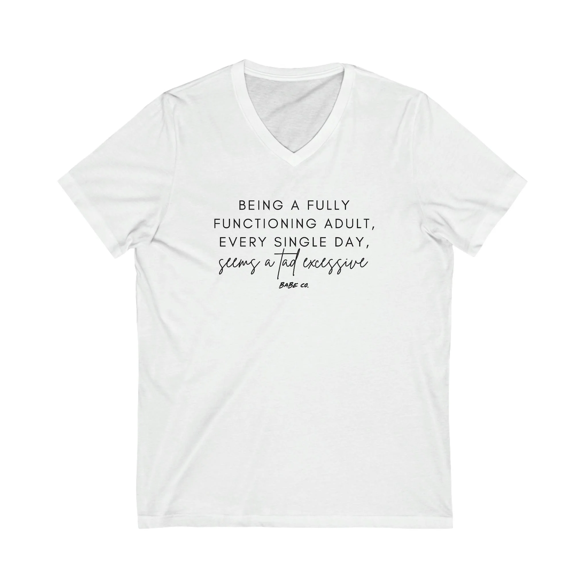 Being a Fully Functioning Adult, Every Single Day, Seems a Tad Excessive - Unisex V-Neck Tee - Image 2