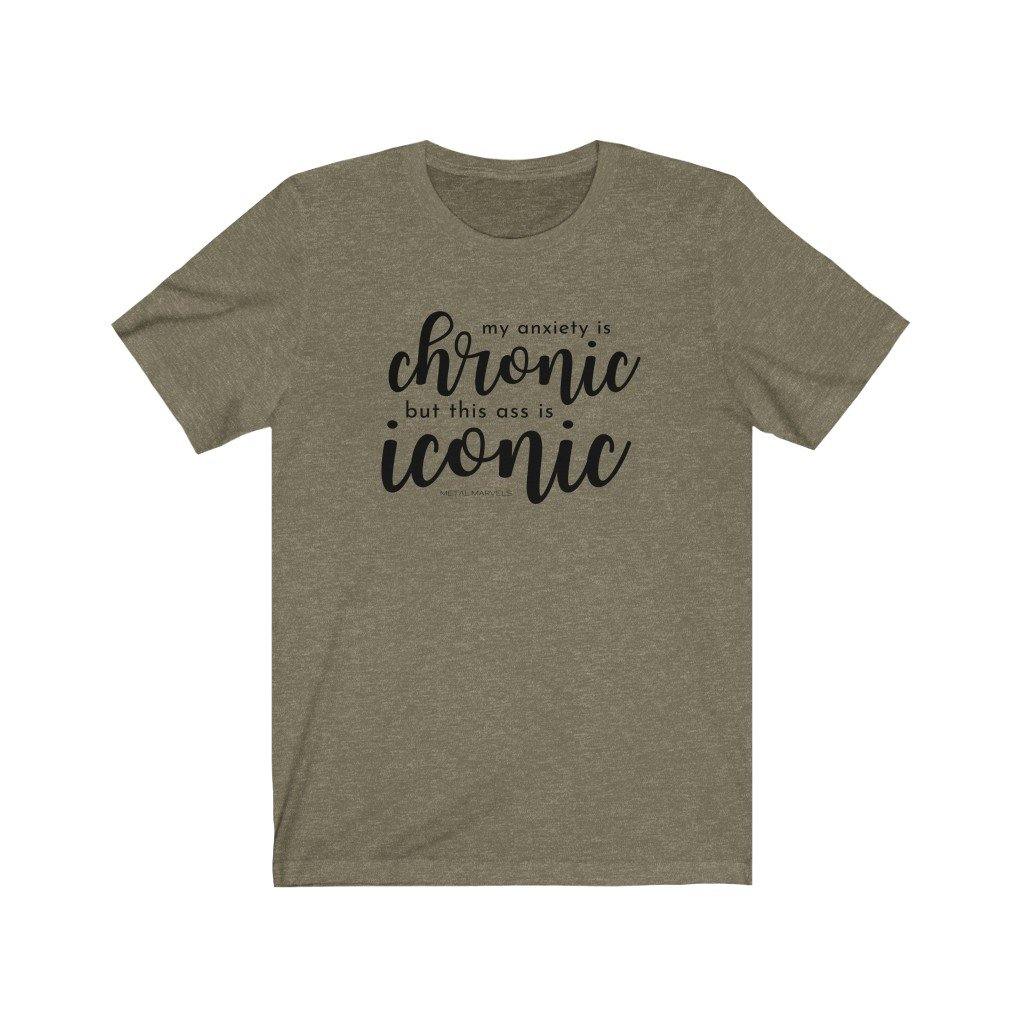 My Anxiety is Chronic but This Ass is Iconic - Unisex Tee - Image 5