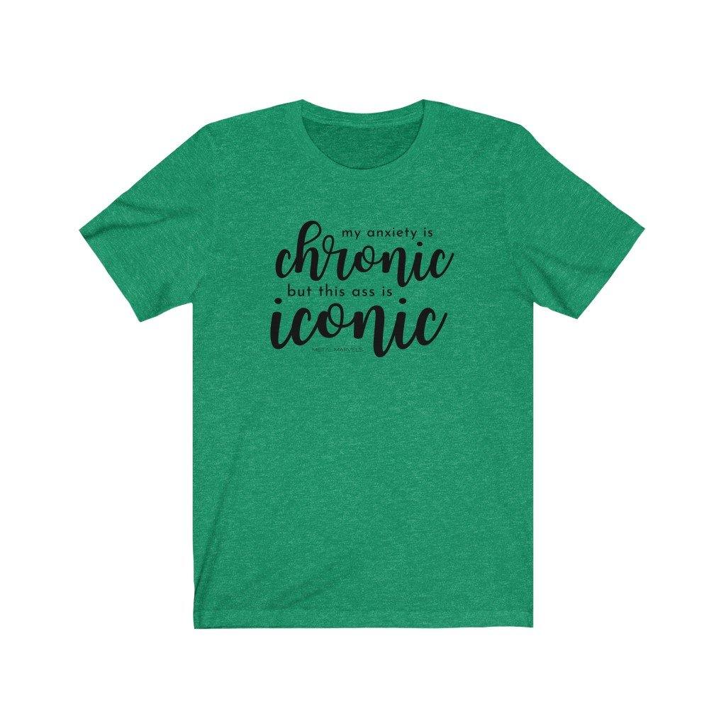 My Anxiety is Chronic but This Ass is Iconic - Unisex Tee - Image 7