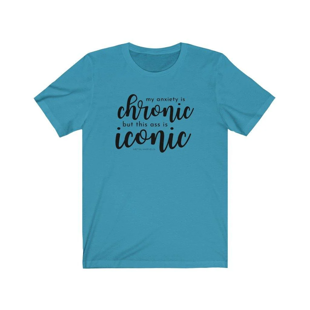 My Anxiety is Chronic but This Ass is Iconic - Unisex Tee - Image 8