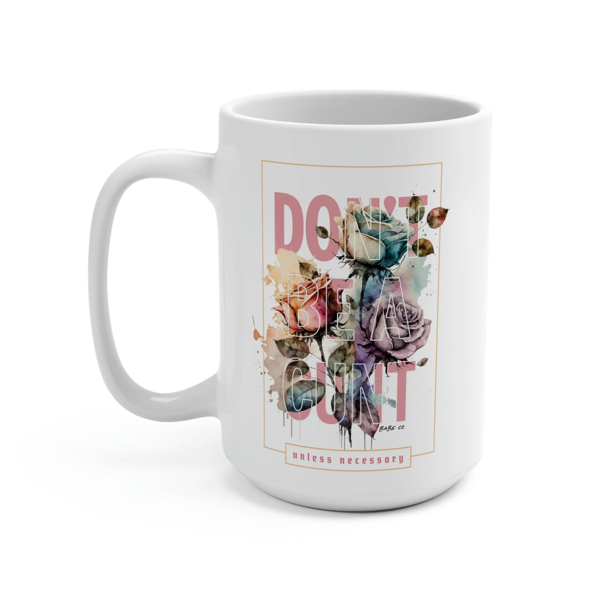 Don't be a Cunt (Unless Necessary) Mug 15oz - Image 3