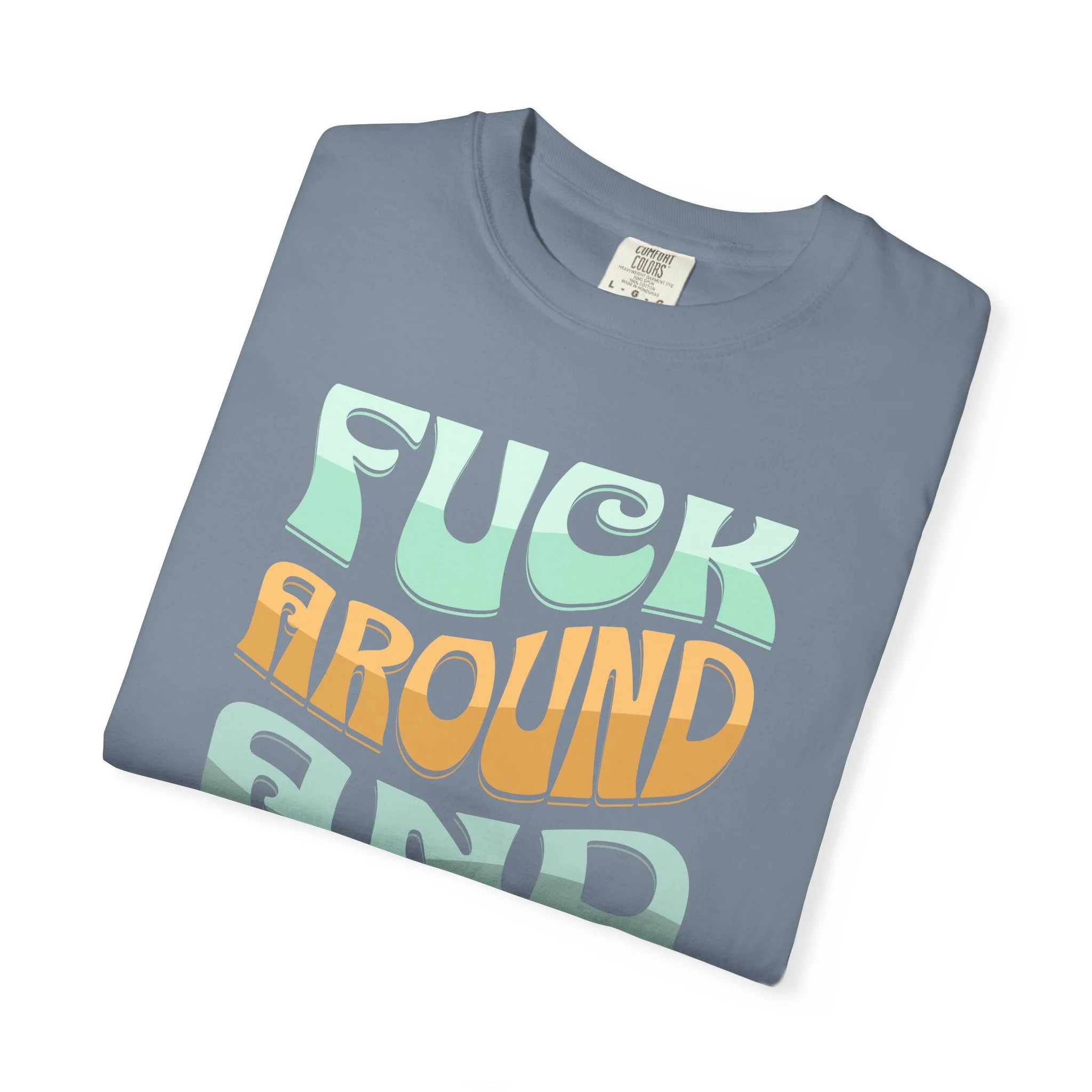 Fuck Around and Find Out Retro (front print) - Unisex Comfort Colors® Tee - Image 26