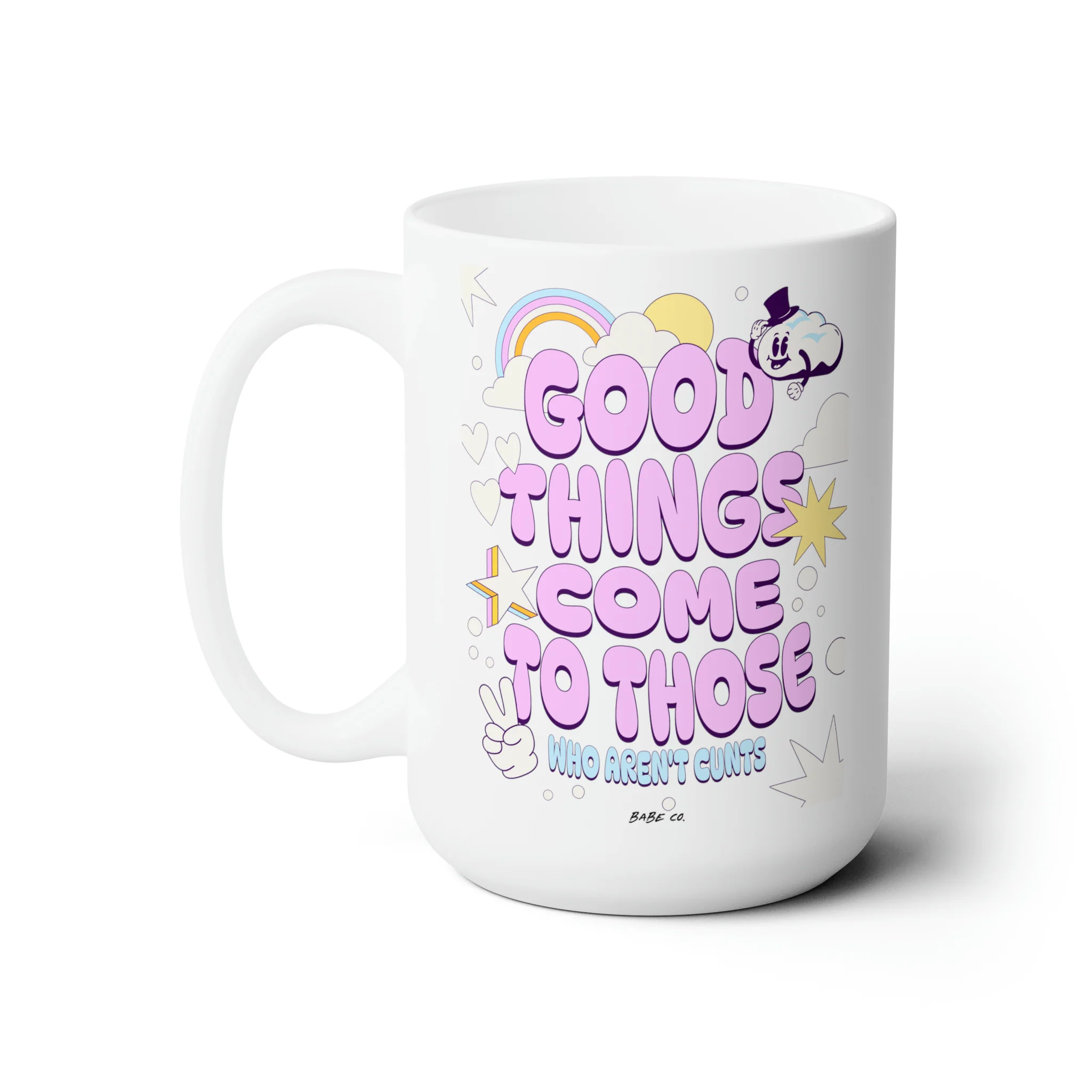 Good Things Come to Those Who Aren't Cunts - Mug 15oz - Image 3