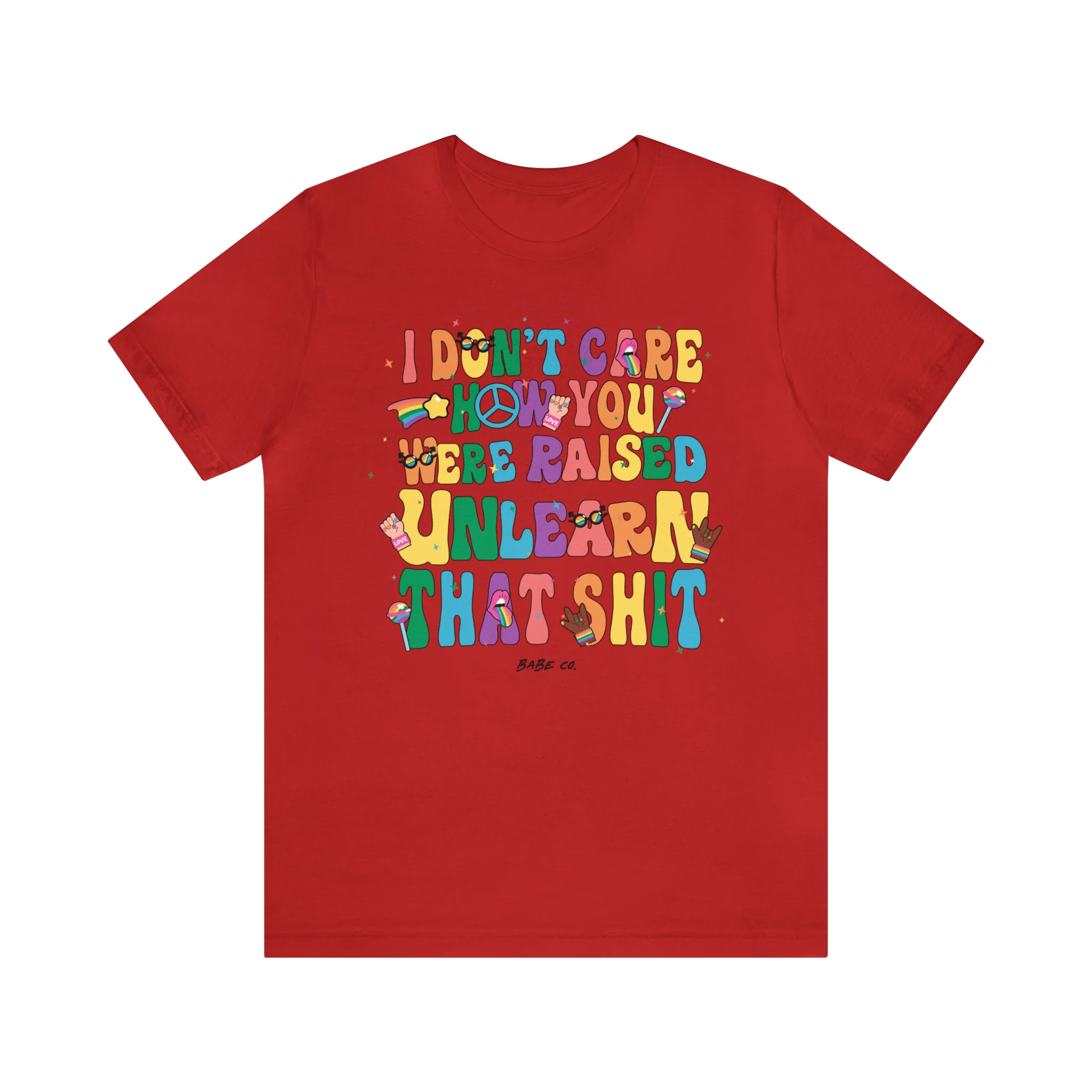 I Don't Care How You Were Raised Unlearn That Shit - Unisex Tee - Image 12