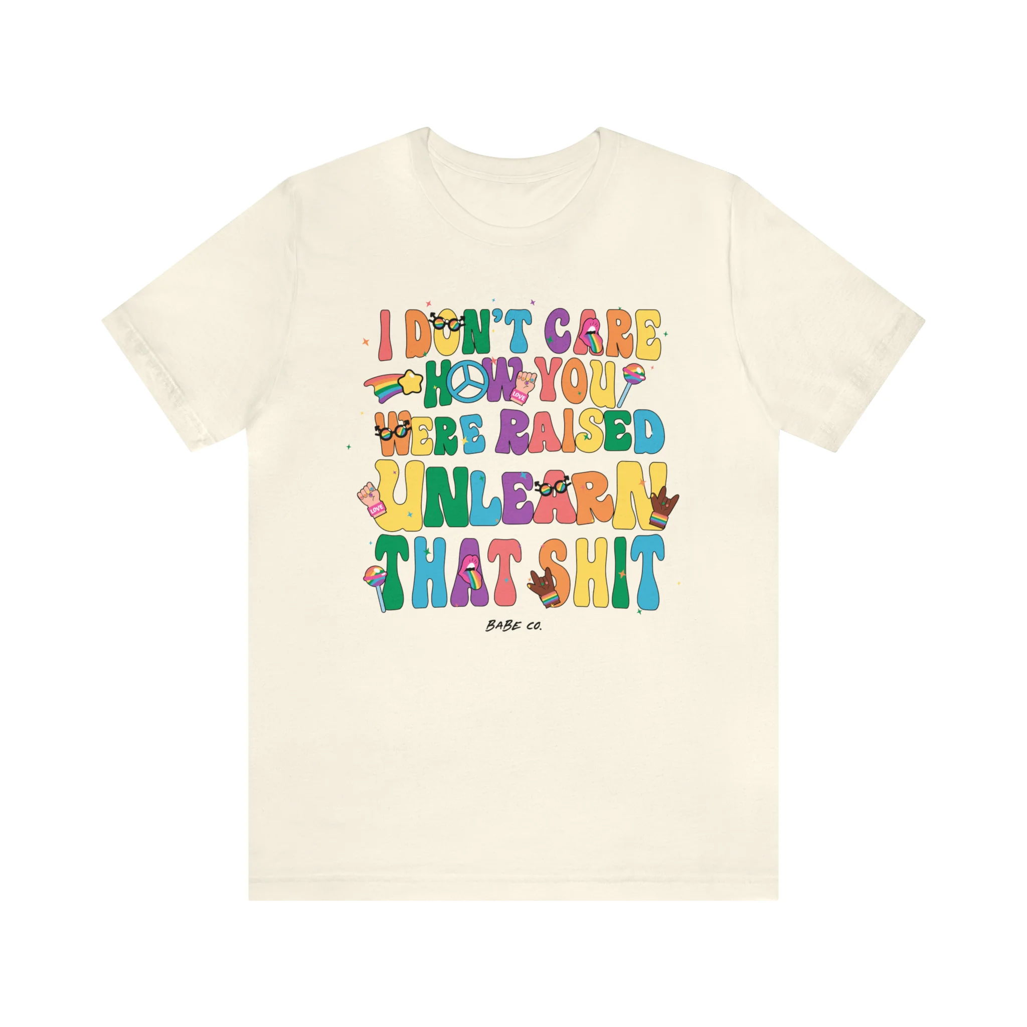 I Don't Care How You Were Raised Unlearn That Shit - Unisex Tee - Image 8