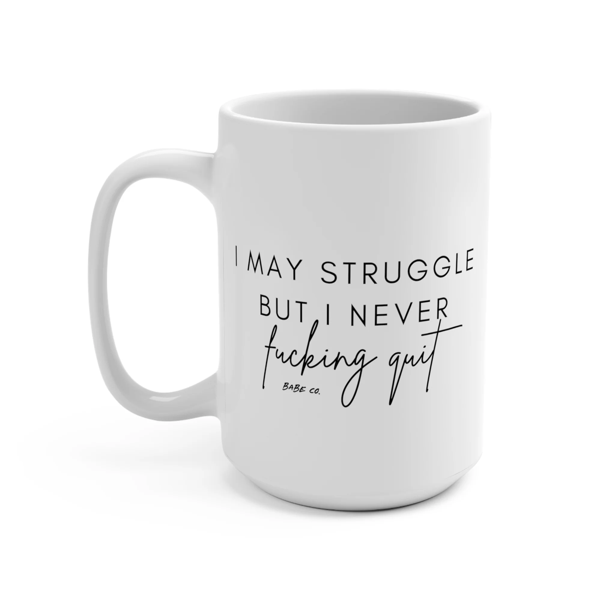 I May Struggle but I Never Fucking Quit - Mug 15oz - Image 3