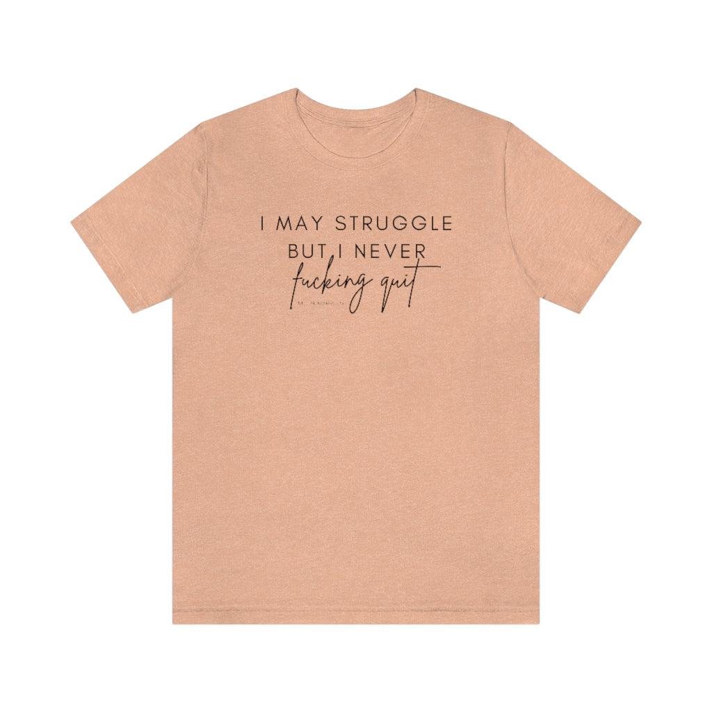 I May Struggle but I Never Fucking Quit - Unisex Tee - Image 10