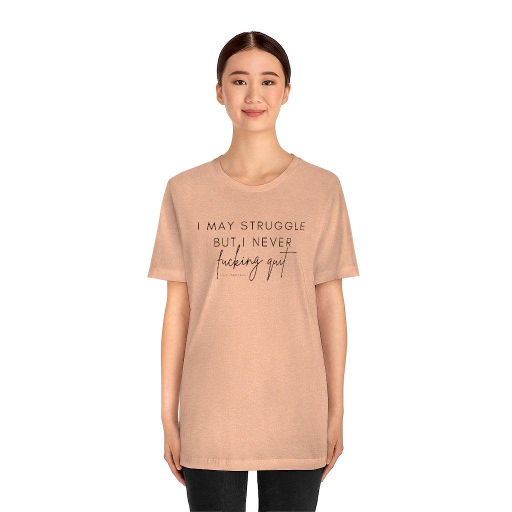 I May Struggle but I Never Fucking Quit - Unisex Tee - Image 11