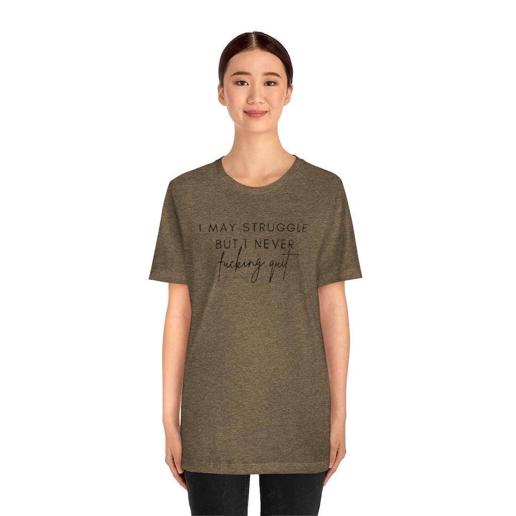 I May Struggle but I Never Fucking Quit - Unisex Tee - Image 13