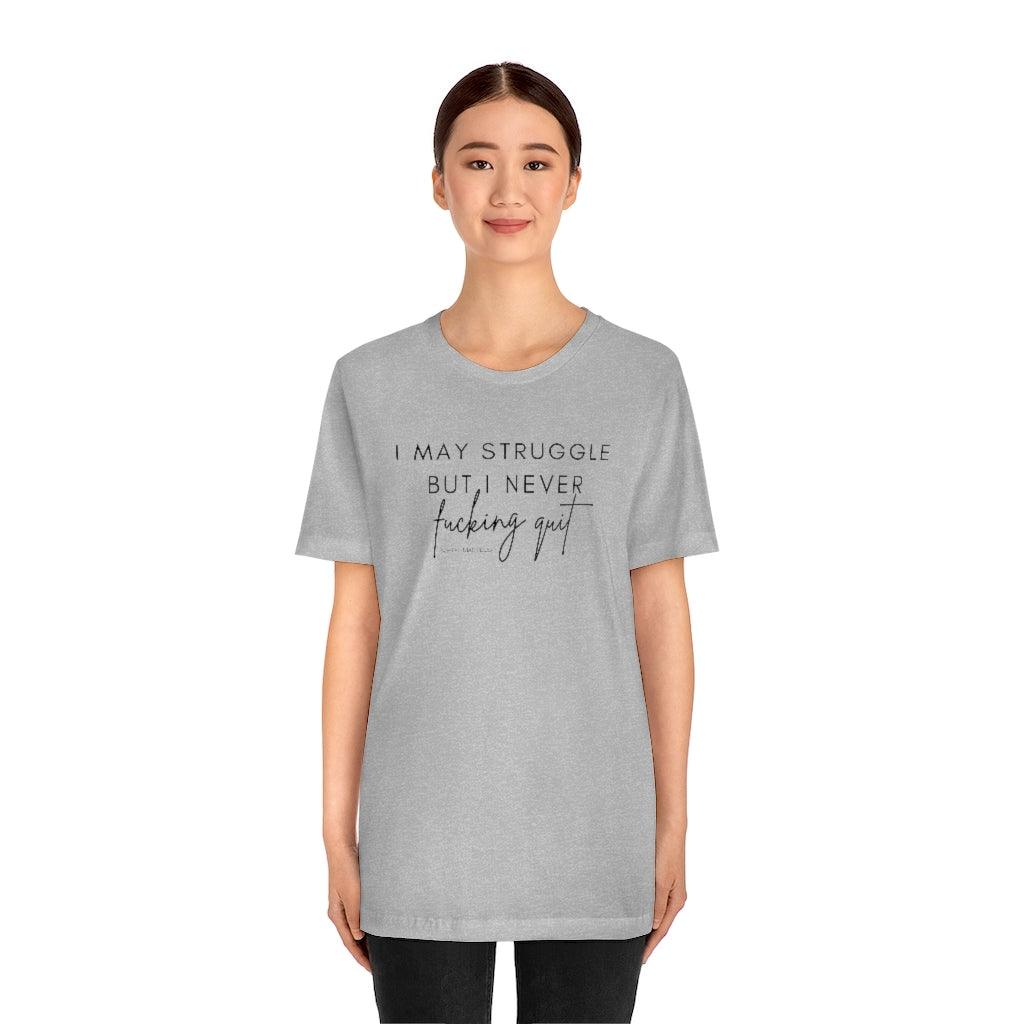 I May Struggle but I Never Fucking Quit - Unisex Tee - Image 22