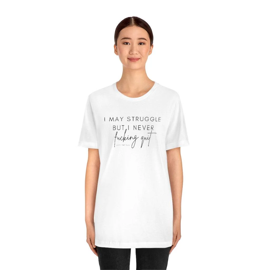 I May Struggle but I Never Fucking Quit - Unisex Tee - Image 5