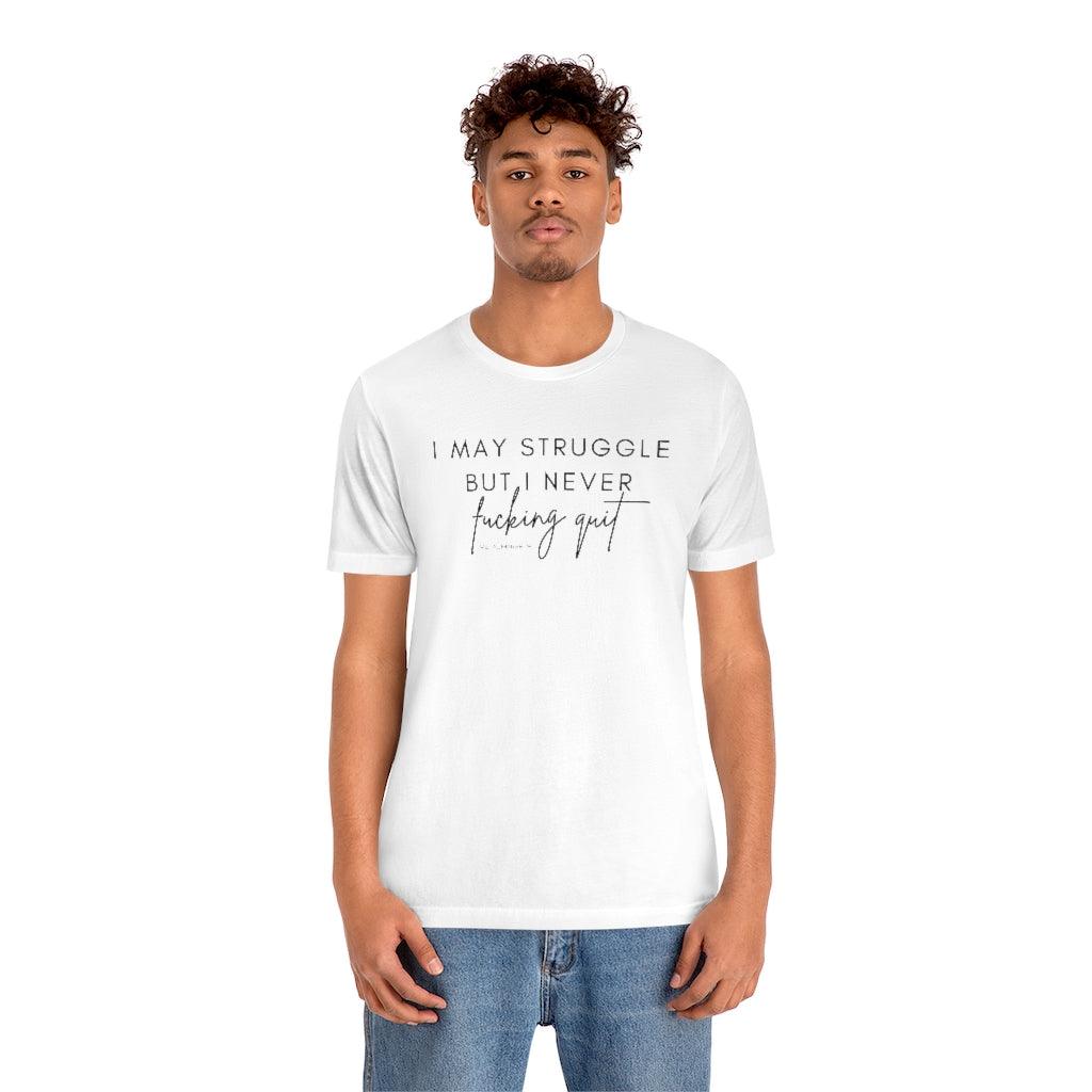 I May Struggle but I Never Fucking Quit - Unisex Tee - Image 6