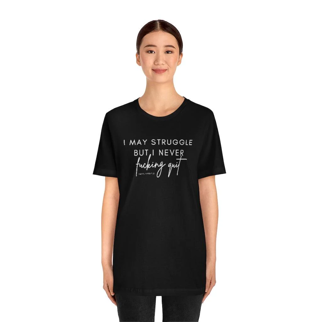 I May Struggle but I Never Fucking Quit - Unisex Tee - Image 8