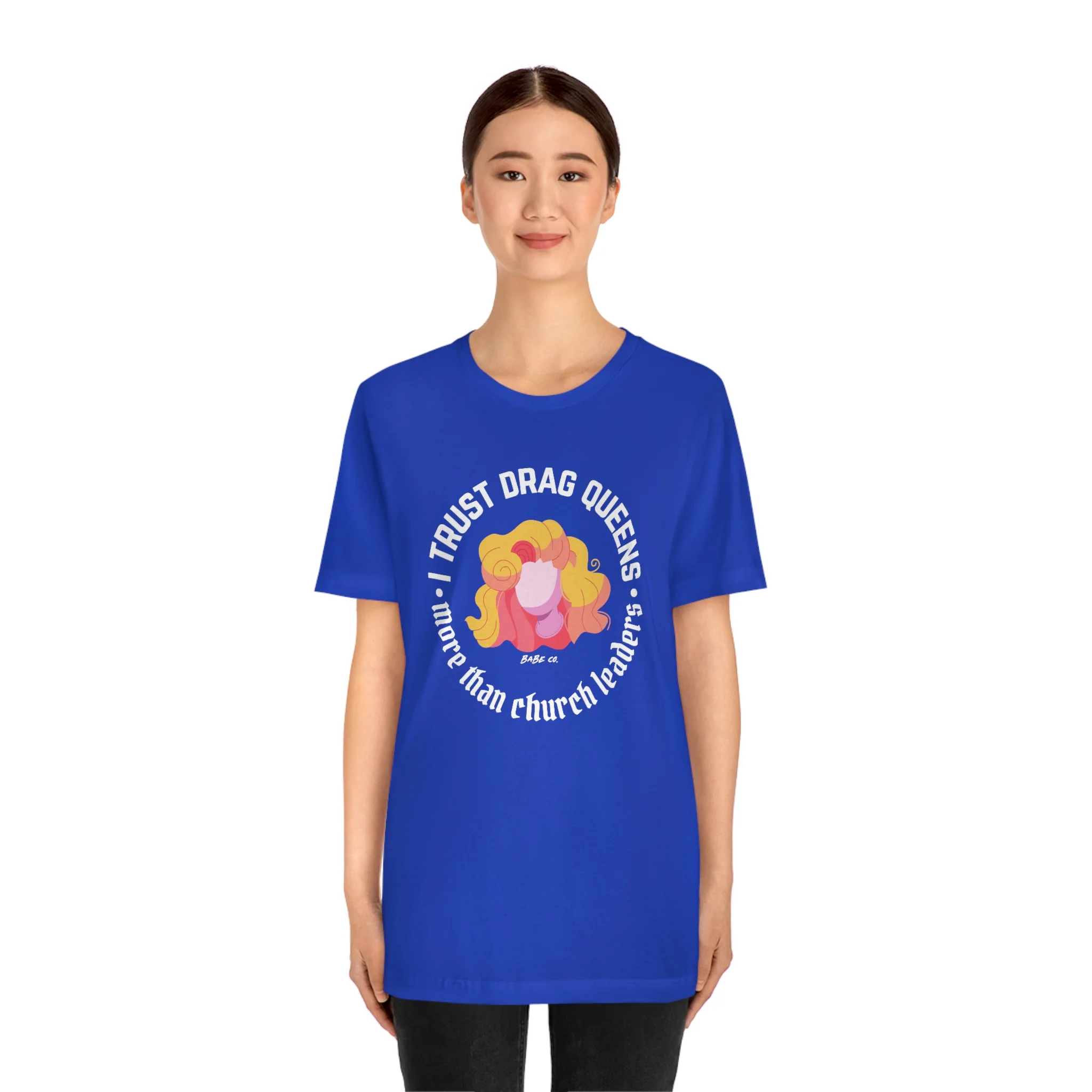 I Trust Drag Queens More Than Church Leaders - Unisex Tee - Image 65