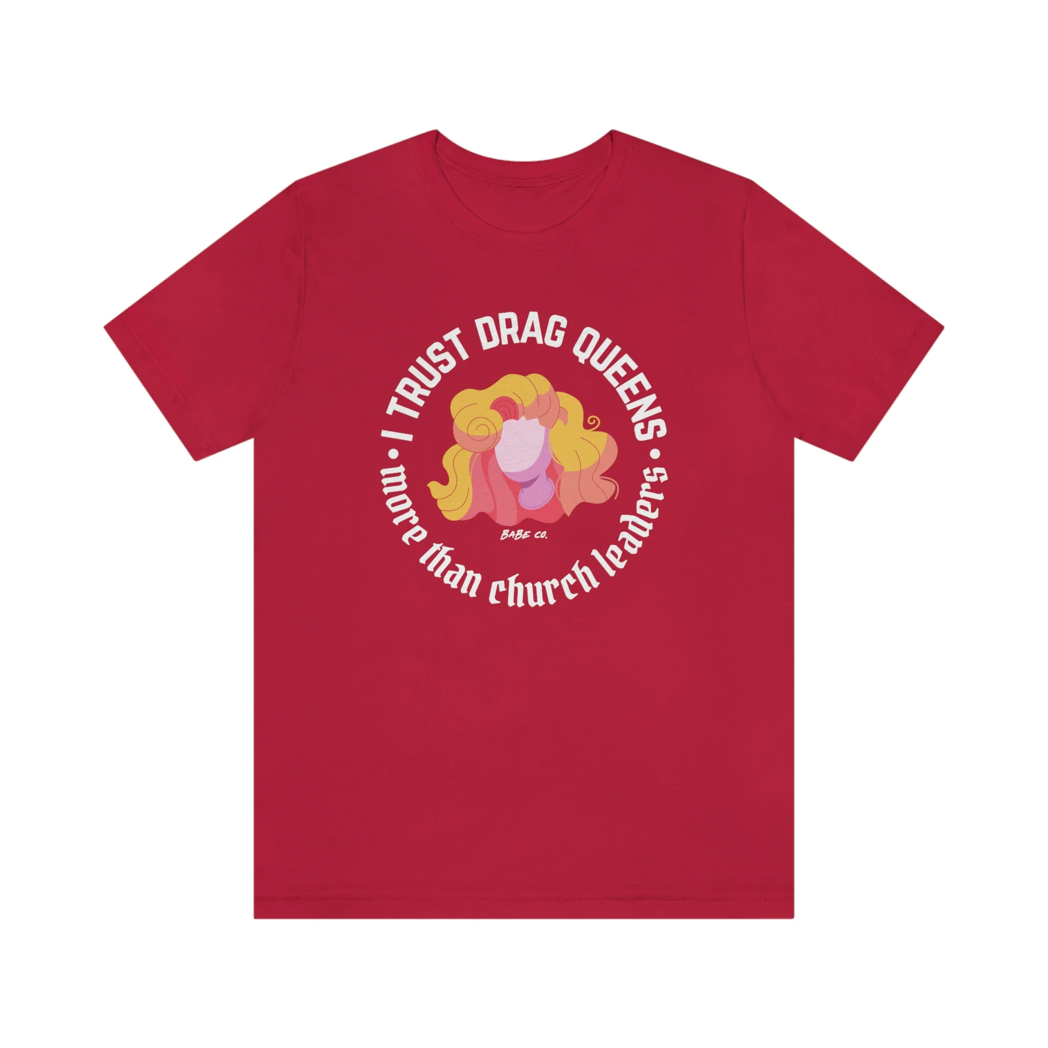 I Trust Drag Queens More Than Church Leaders - Unisex Tee - Image 82