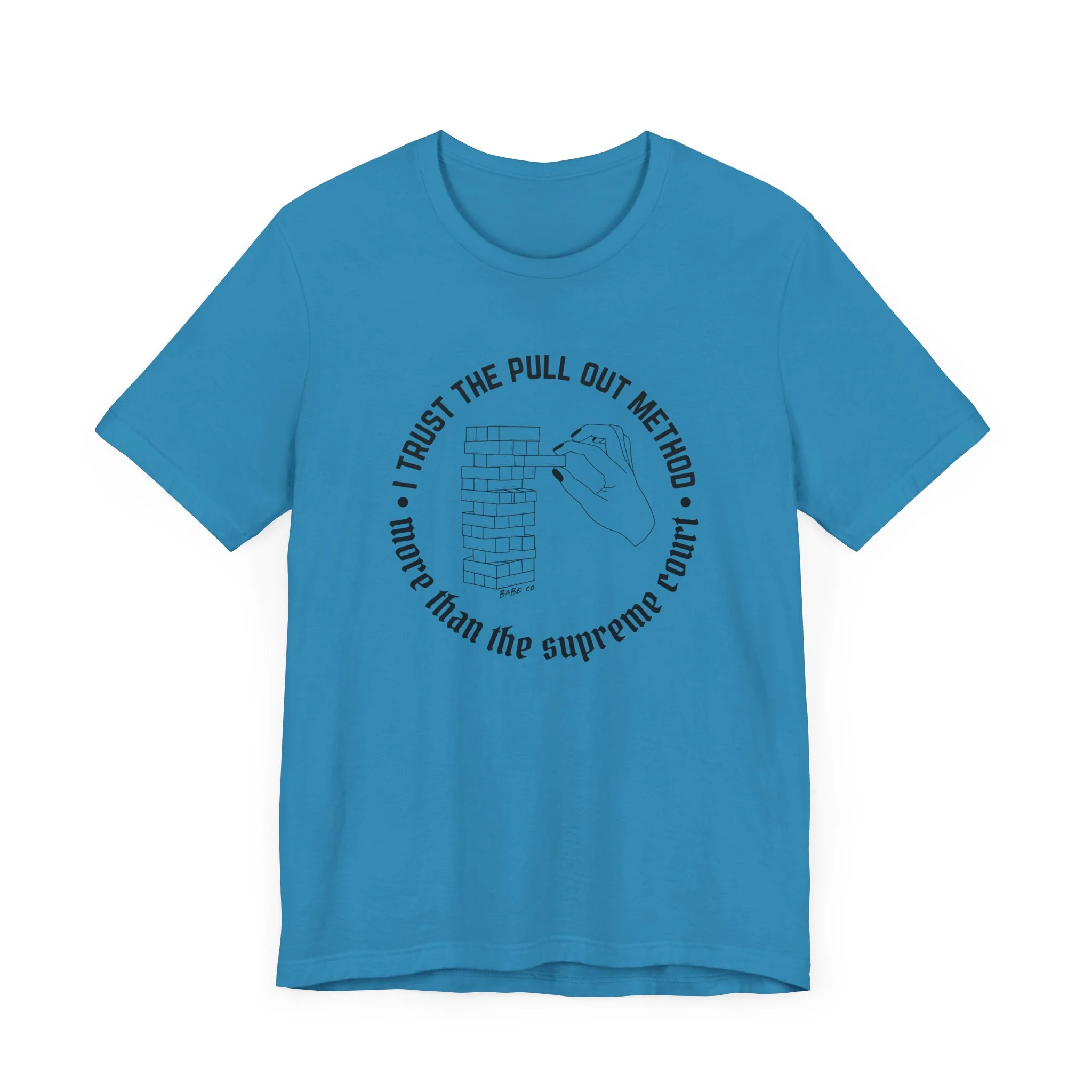 I Trust the Pull Out Method More Than the Supreme Court - Unisex Tee - Image 14