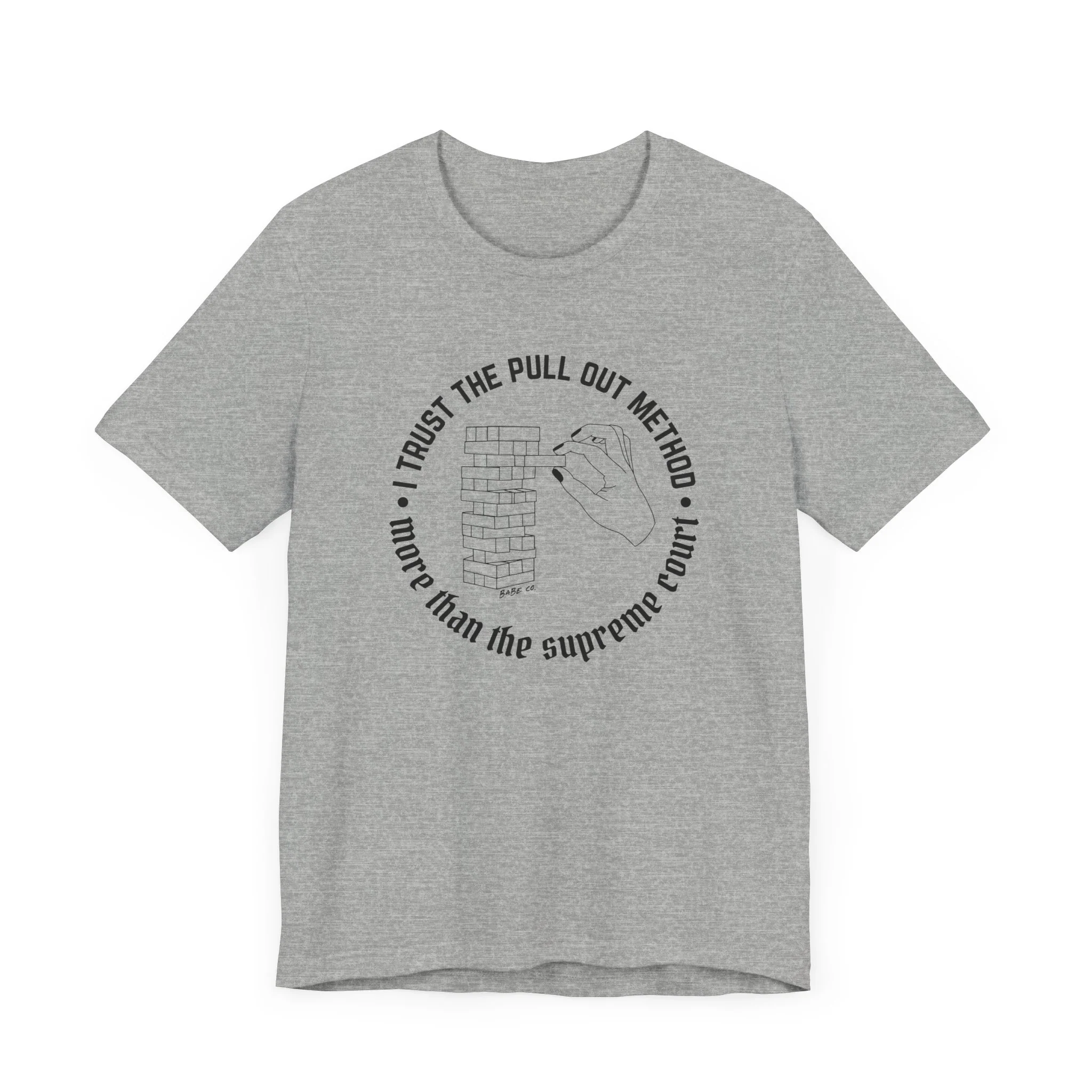 I Trust the Pull Out Method More Than the Supreme Court - Unisex Tee - Image 17