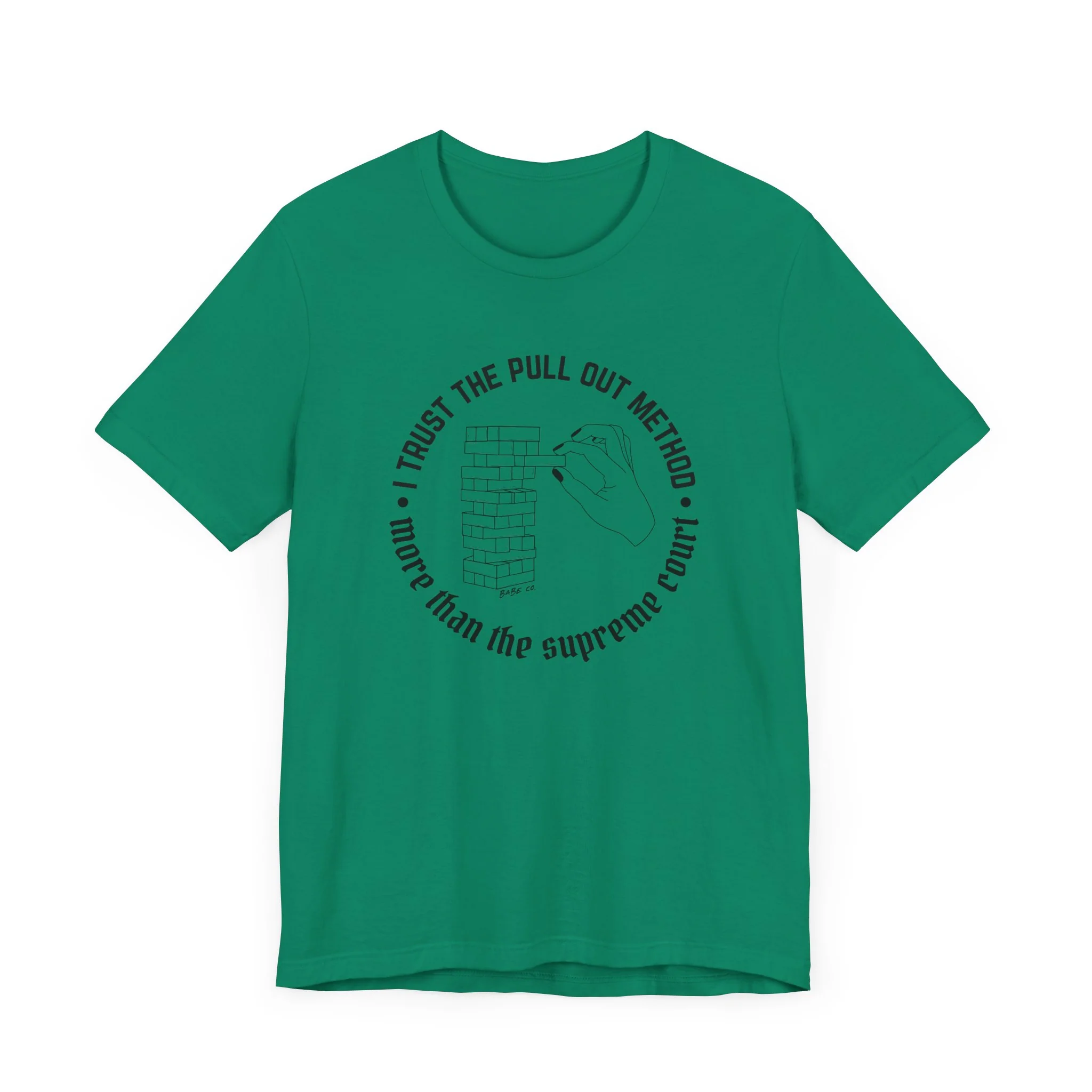 I Trust the Pull Out Method More Than the Supreme Court - Unisex Tee - Image 20
