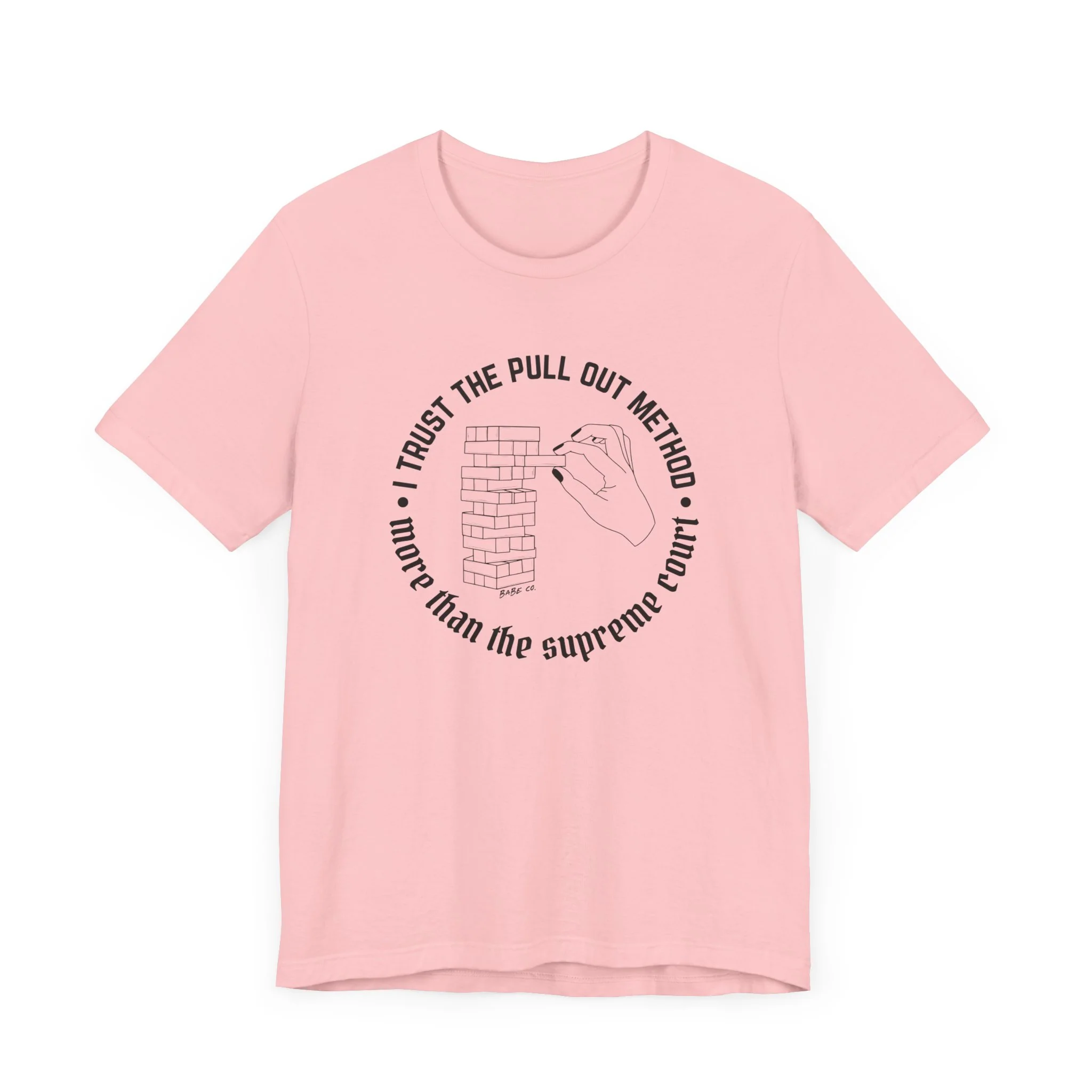 I Trust the Pull Out Method More Than the Supreme Court - Unisex Tee - Image 23