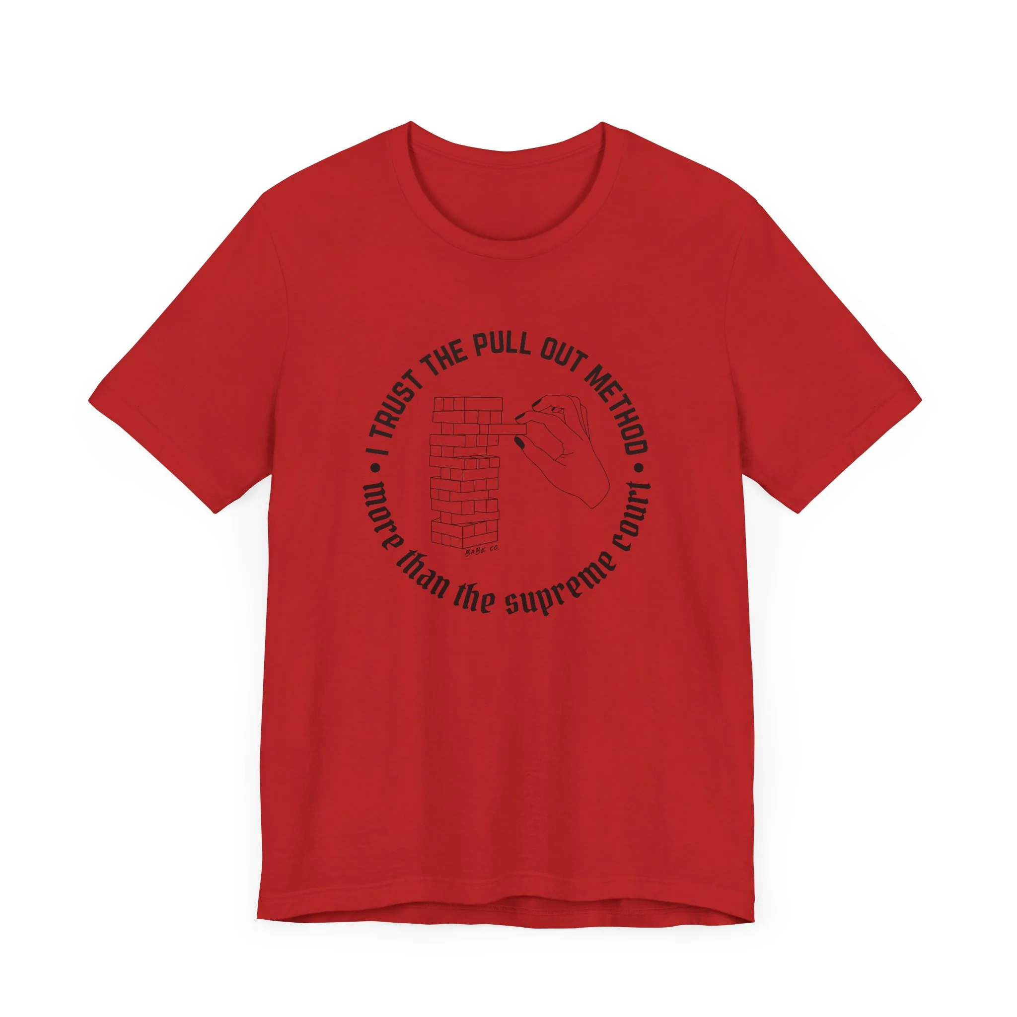 I Trust the Pull Out Method More Than the Supreme Court - Unisex Tee - Image 26
