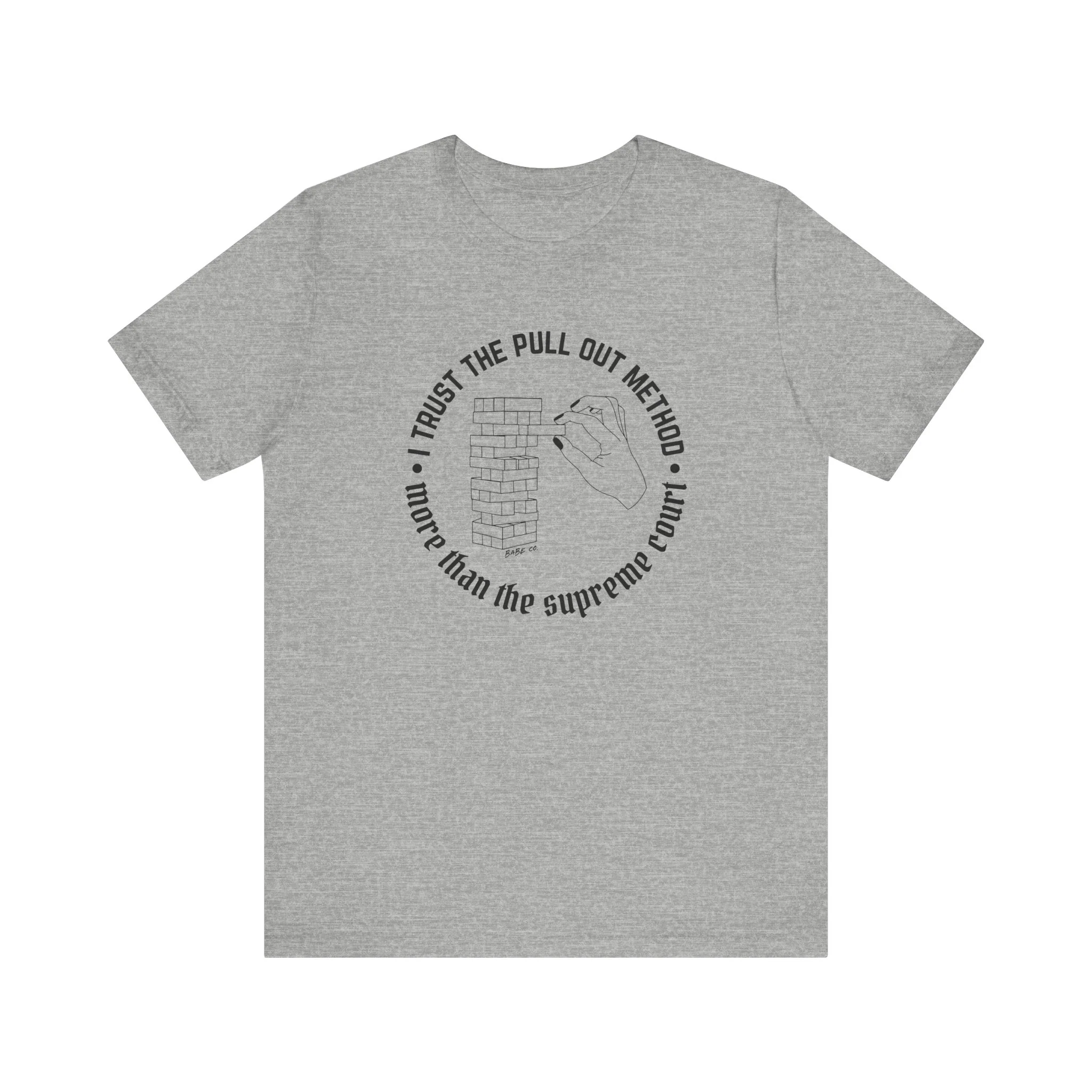 I Trust the Pull Out Method More Than the Supreme Court - Unisex Tee - Image 3