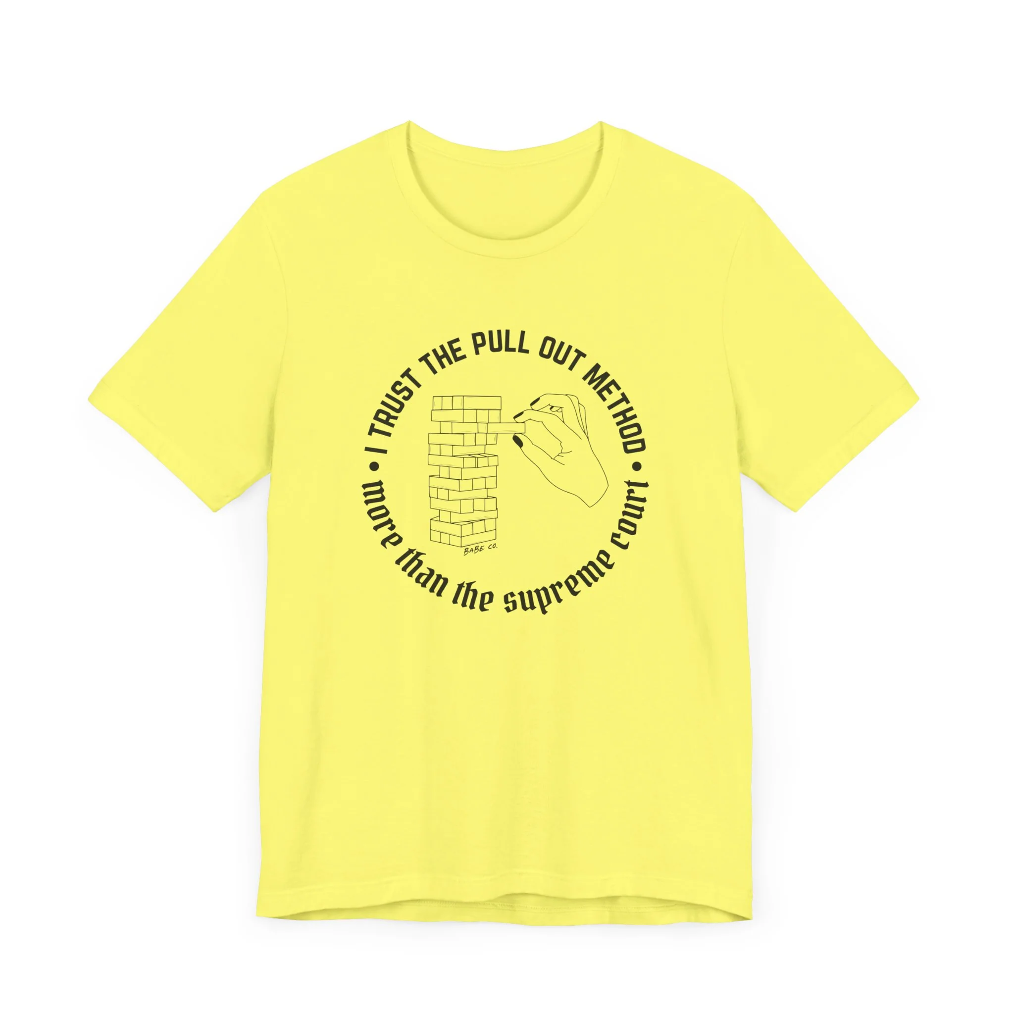 I Trust the Pull Out Method More Than the Supreme Court - Unisex Tee - Image 32