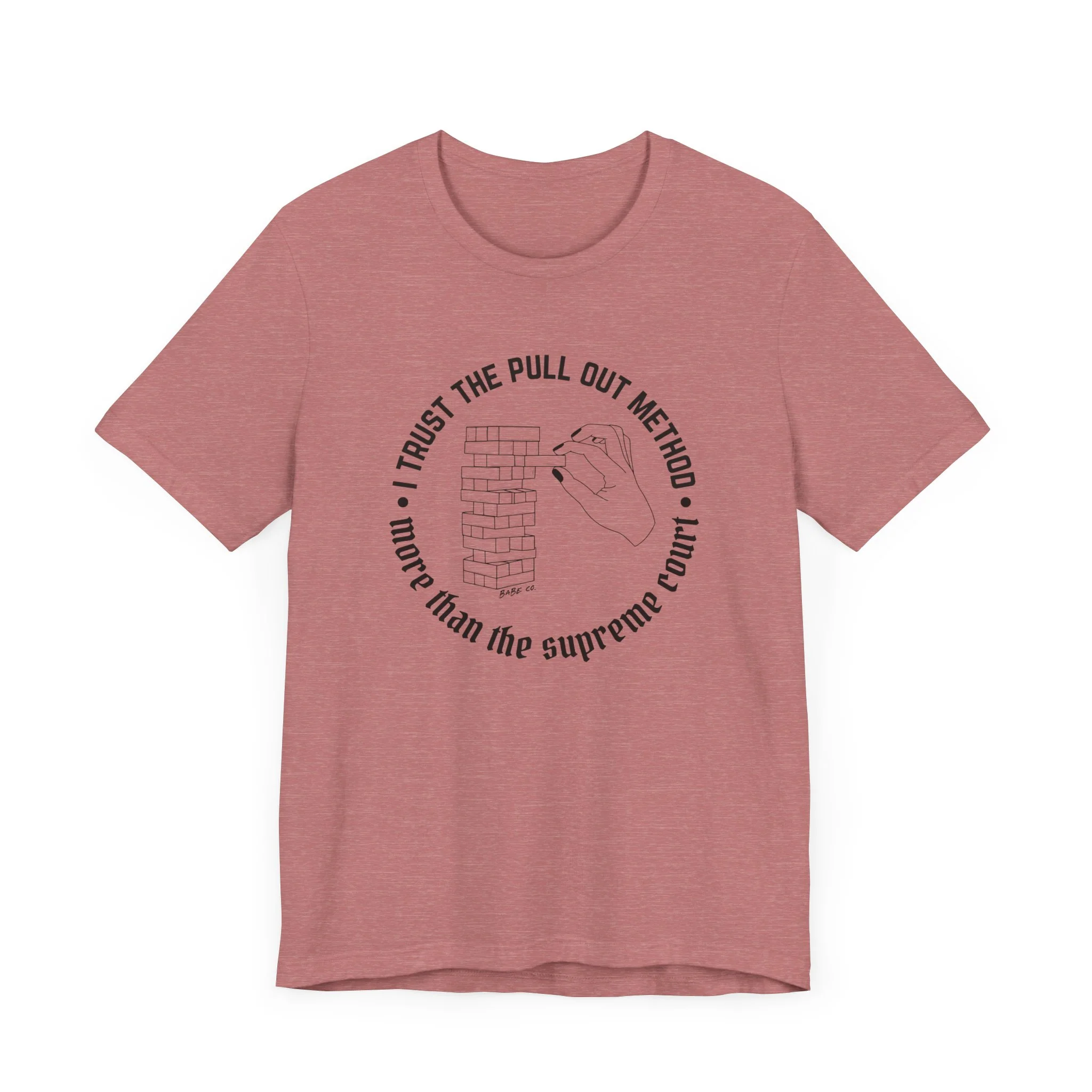 I Trust the Pull Out Method More Than the Supreme Court - Unisex Tee - Image 35