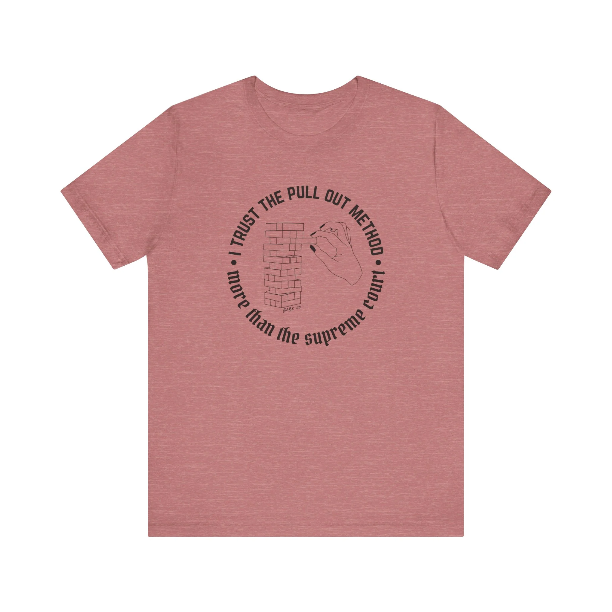 I Trust the Pull Out Method More Than the Supreme Court - Unisex Tee - Image 9