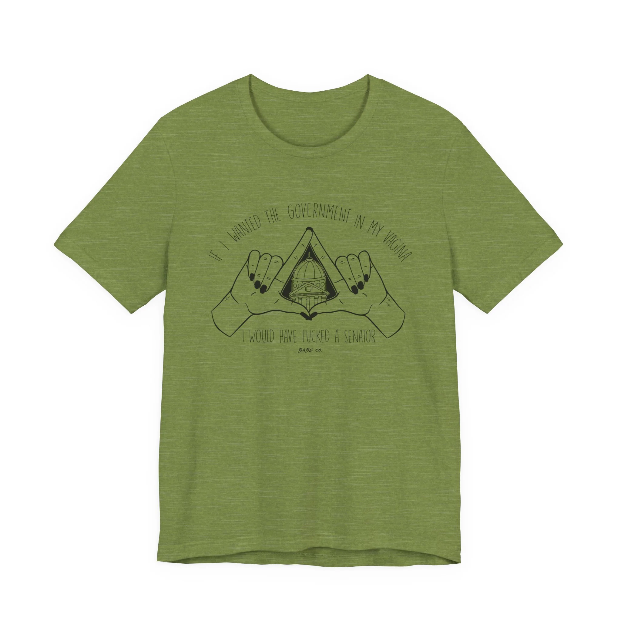 If I Wanted the Government in my Vagina I Would Have Fucked a Senator - Unisex Tee - Image 34
