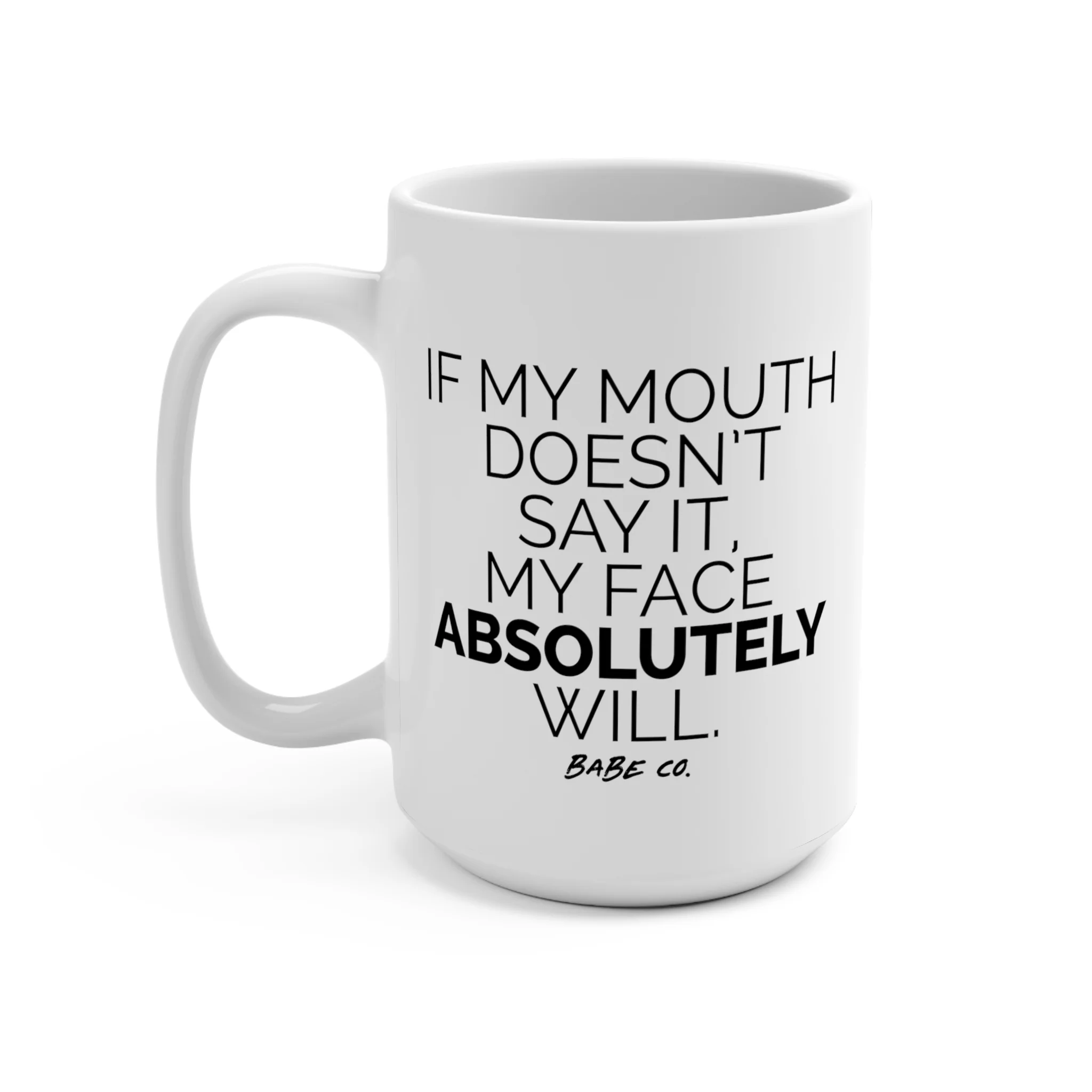 If My Mouth Doesn't Say It 15 oz Mug - Image 3