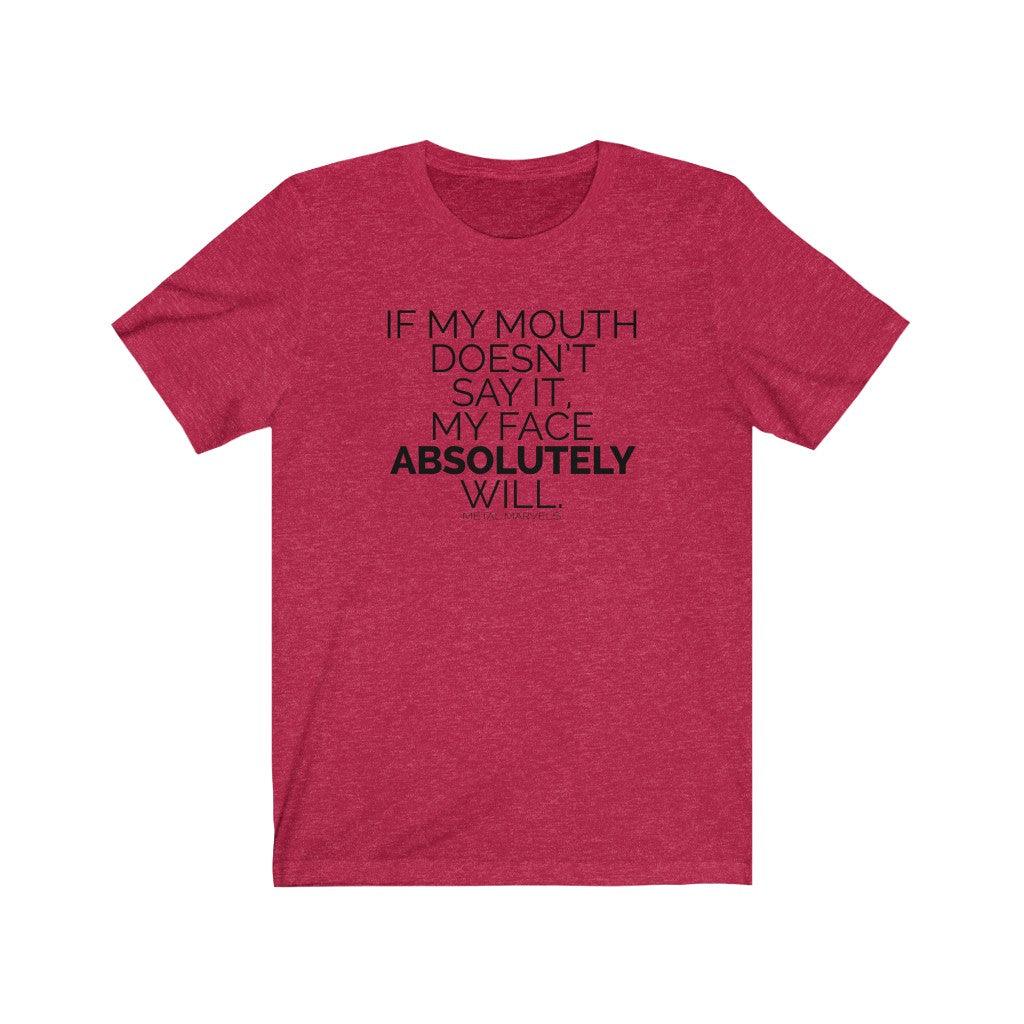 If My Mouth Doesn't Say It - Unisex Tee - Image 12