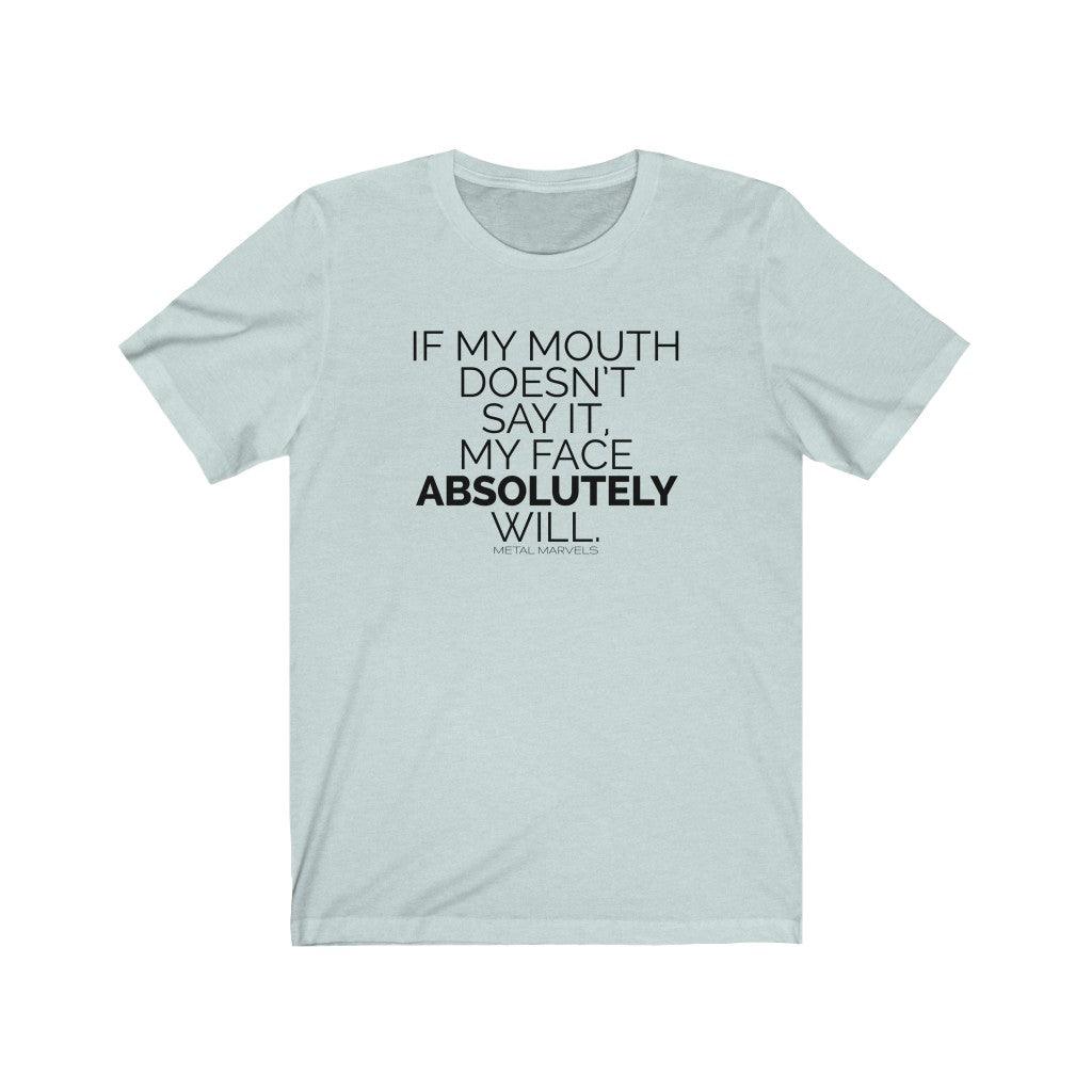 If My Mouth Doesn't Say It - Unisex Tee - Image 7