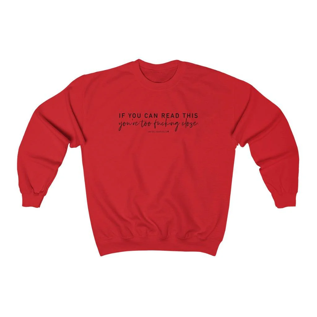 If You Can Read This You're Too Fucking Close - Unisex Crewneck Sweatshirt - Image 12