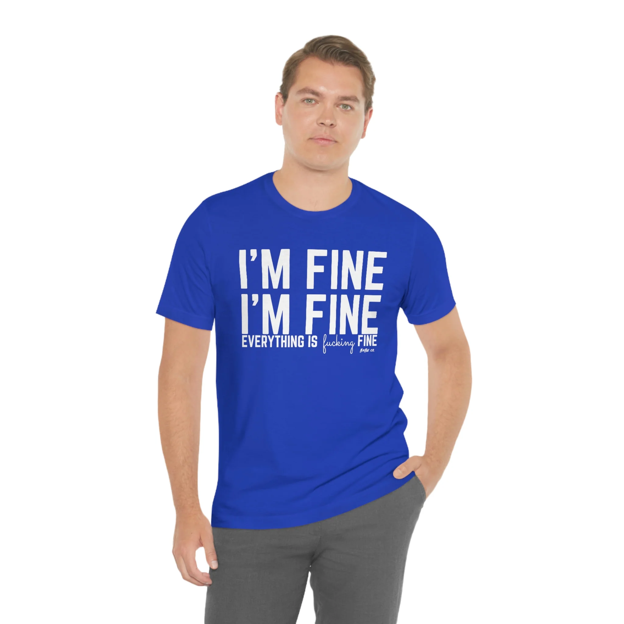I'm Fine - Unisex Tee - Image 104