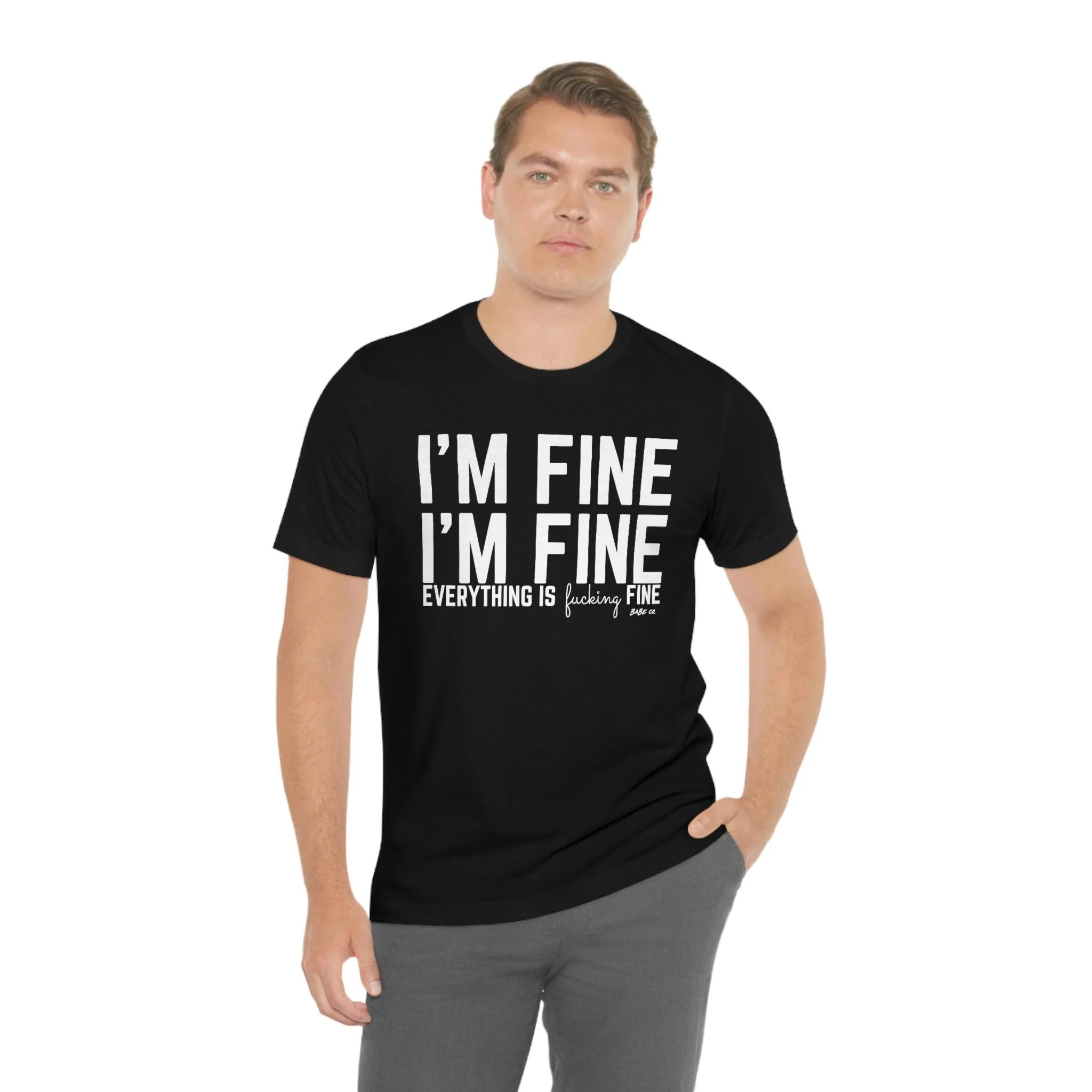 I'm Fine - Unisex Tee - Image 32