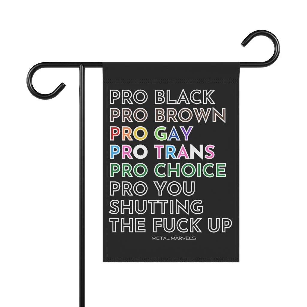 Pro Black, Brown, Gay, Trans, Choice, You Shutting The Fuck Up - Garden & House Flag - Image 6