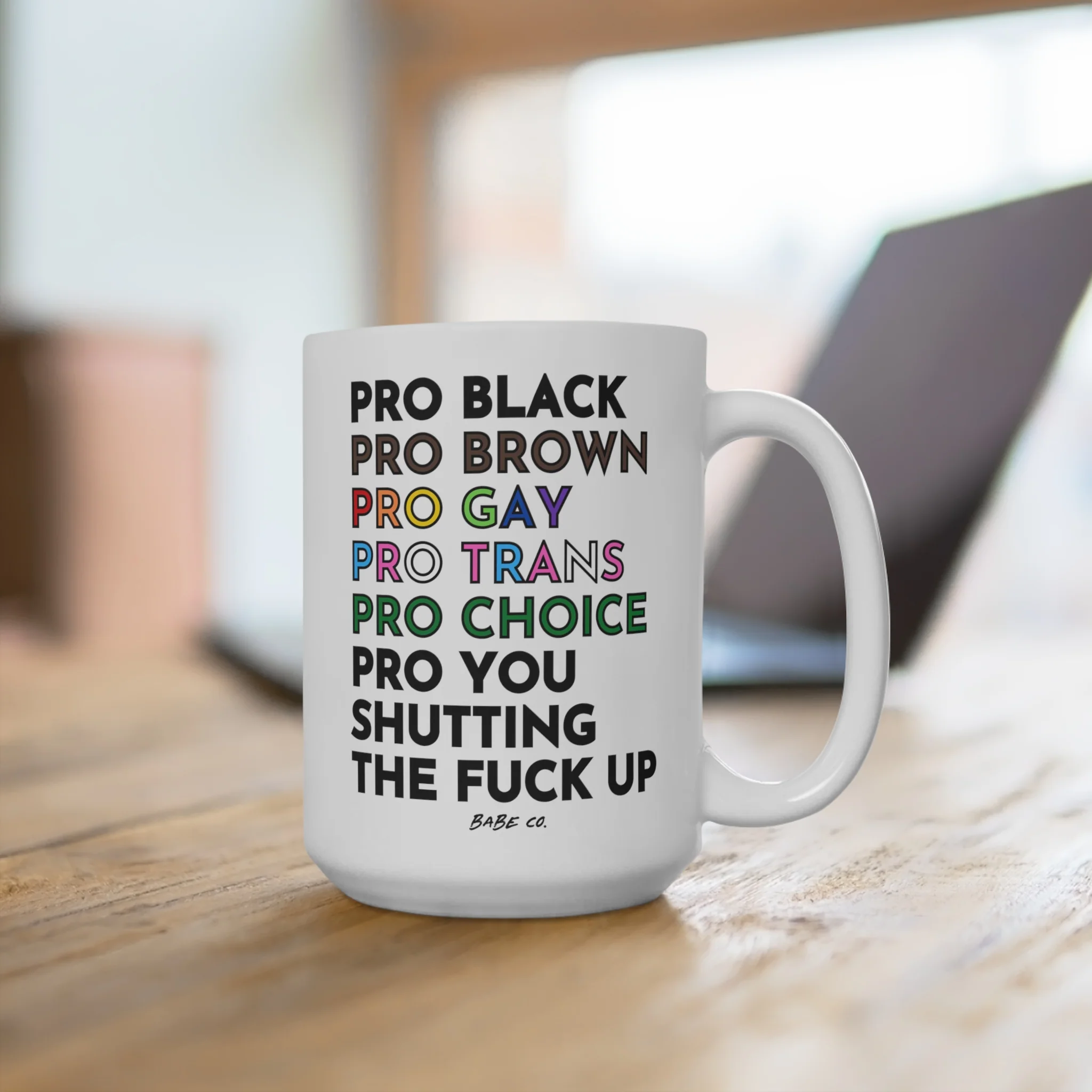 Pro Black, Brown, Gay, Trans, Choice, You Shutting The Fuck Up - Mug 15oz - Image 4
