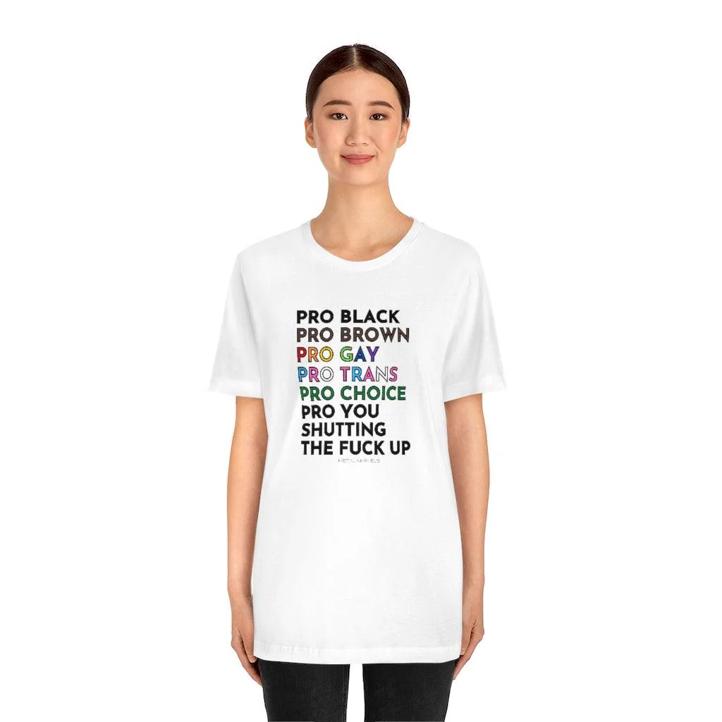 Pro Black, Brown, Gay, Trans, Choice, You Shutting The Fuck Up - Unisex Tee - Image 4