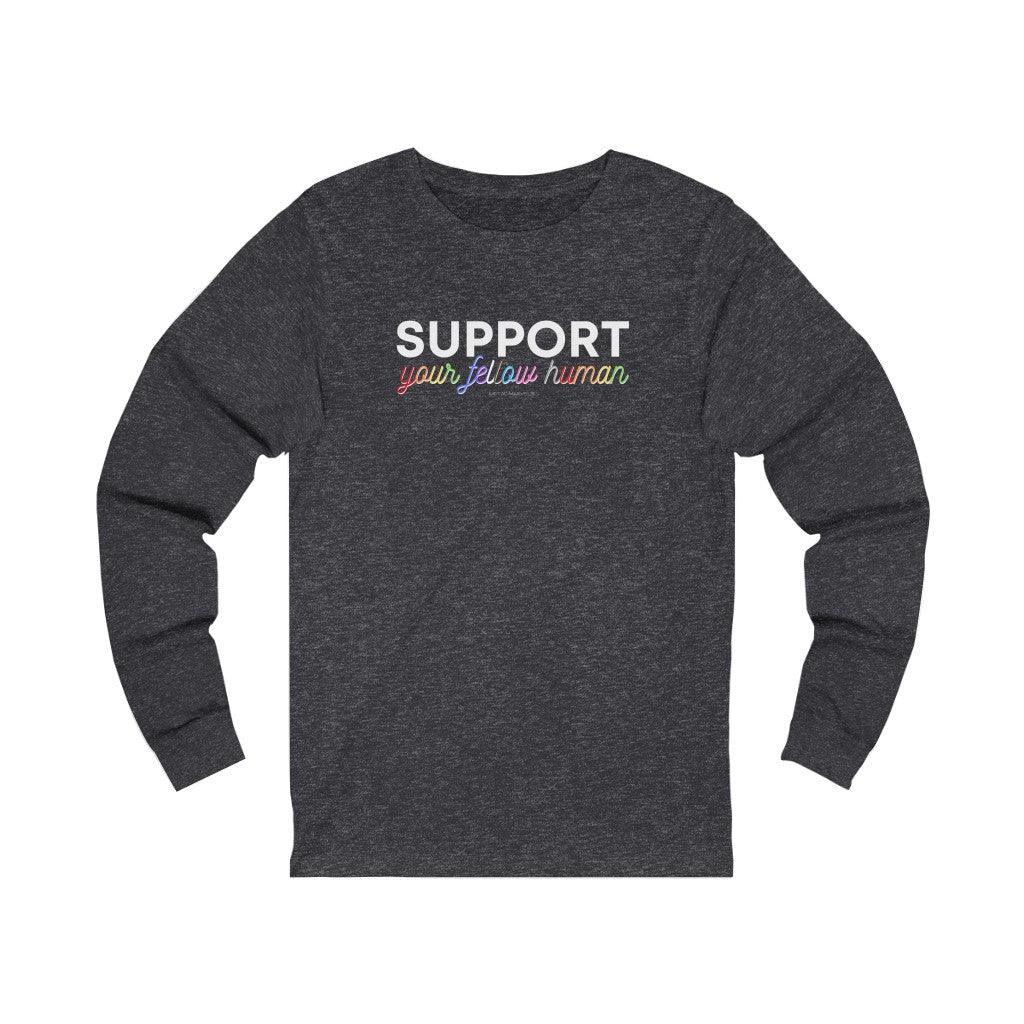 Support Your Fellow Human - Long Sleeve Tee - Image 3