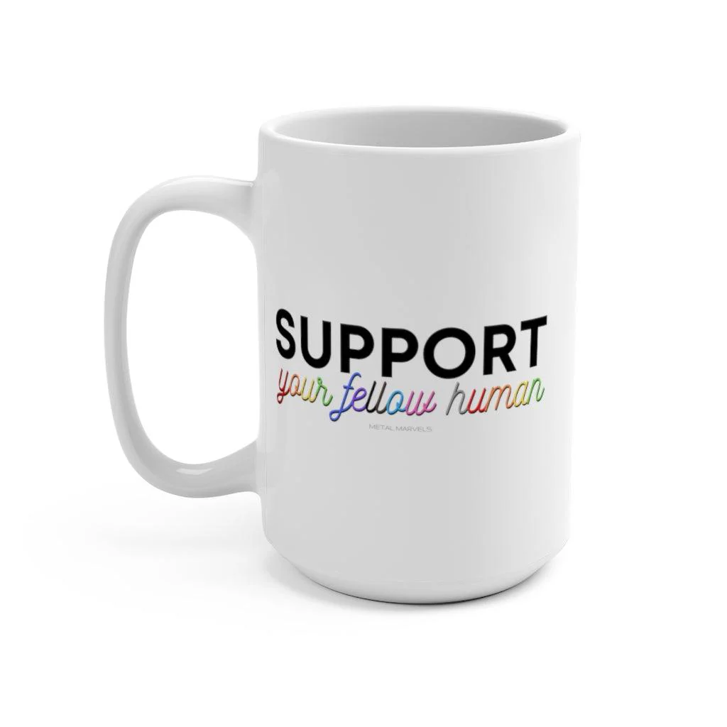 Support Your Fellow Human - Mug 15oz - Image 3