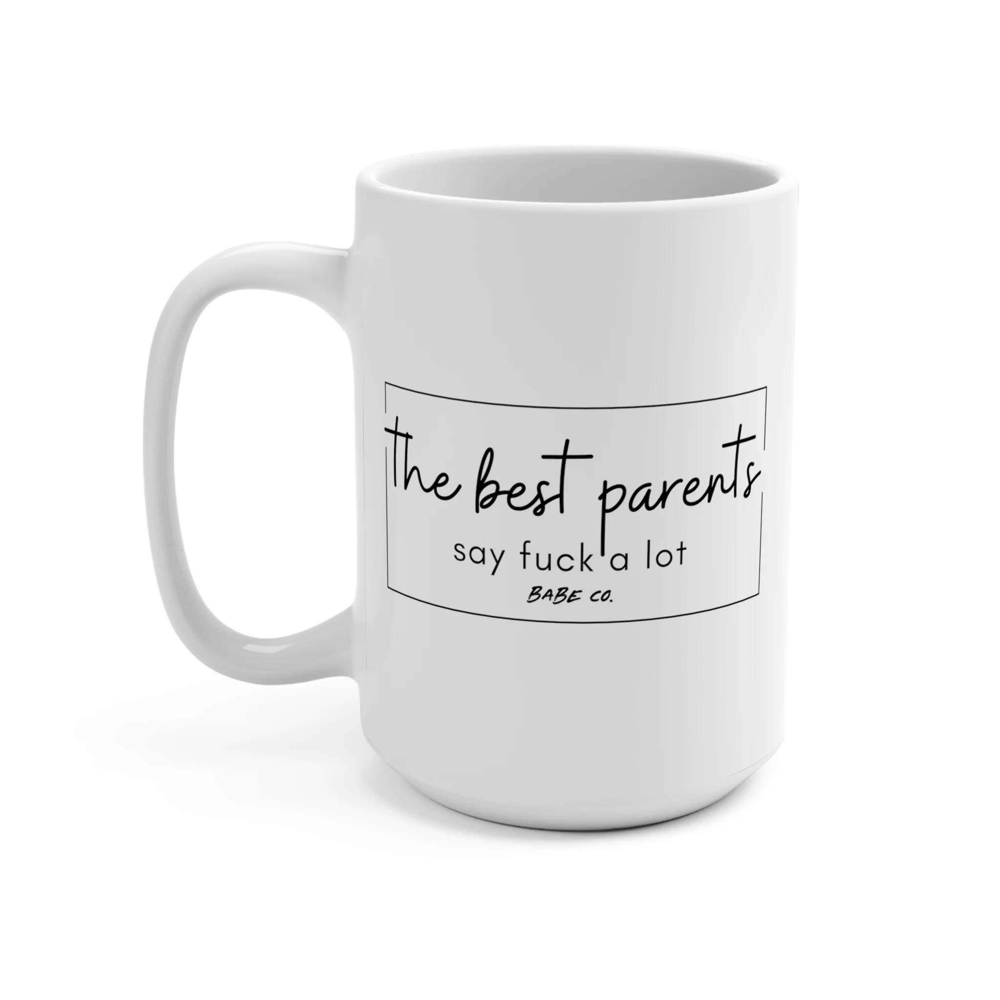 The Best Parents Say Fuck a Lot - Mug 15oz - Image 3