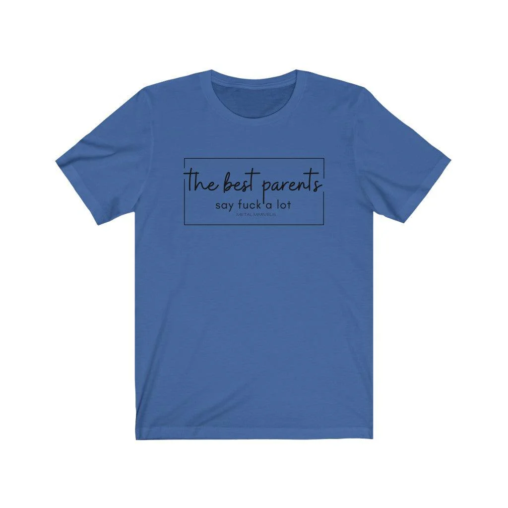 The Best Parents Say Fuck a Lot - Unisex Tee - Image 11