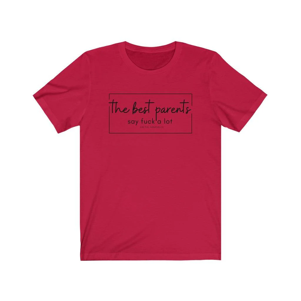 The Best Parents Say Fuck a Lot - Unisex Tee - Image 15