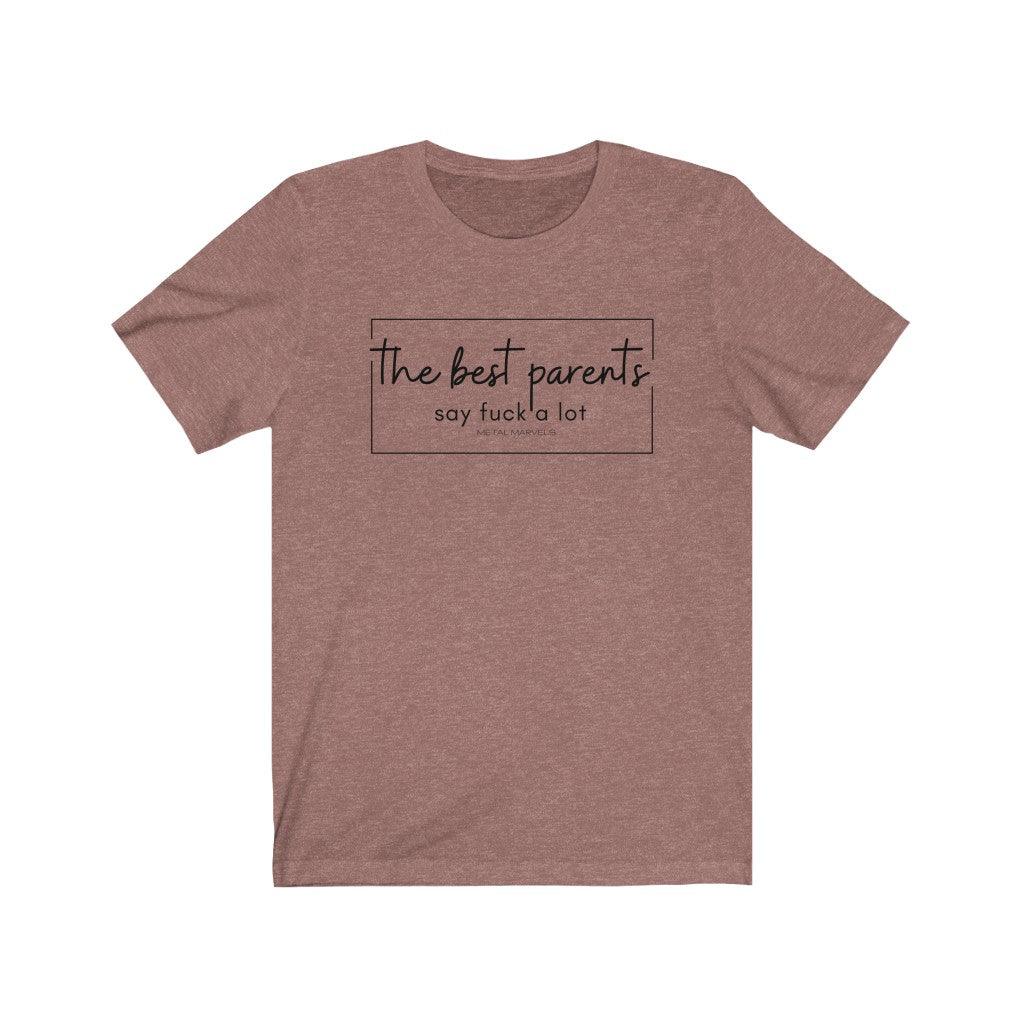The Best Parents Say Fuck a Lot - Unisex Tee - Image 3