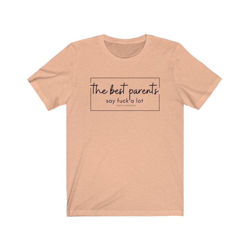 The Best Parents Say Fuck a Lot - Unisex Tee - Image 4