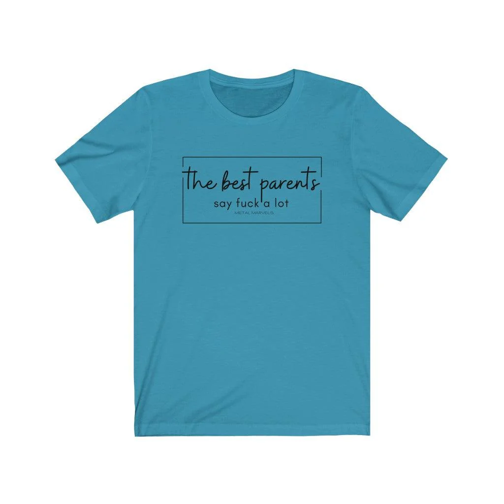 The Best Parents Say Fuck a Lot - Unisex Tee - Image 8