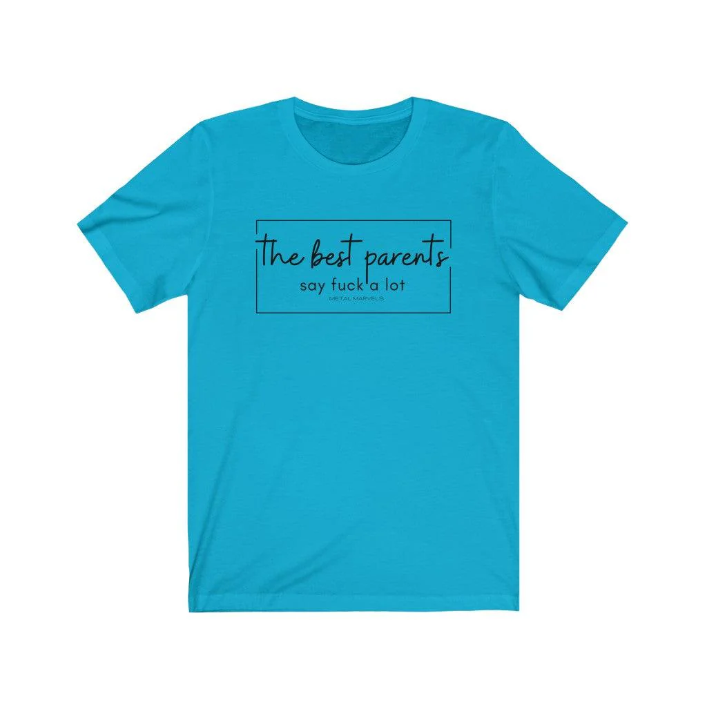 The Best Parents Say Fuck a Lot - Unisex Tee - Image 9