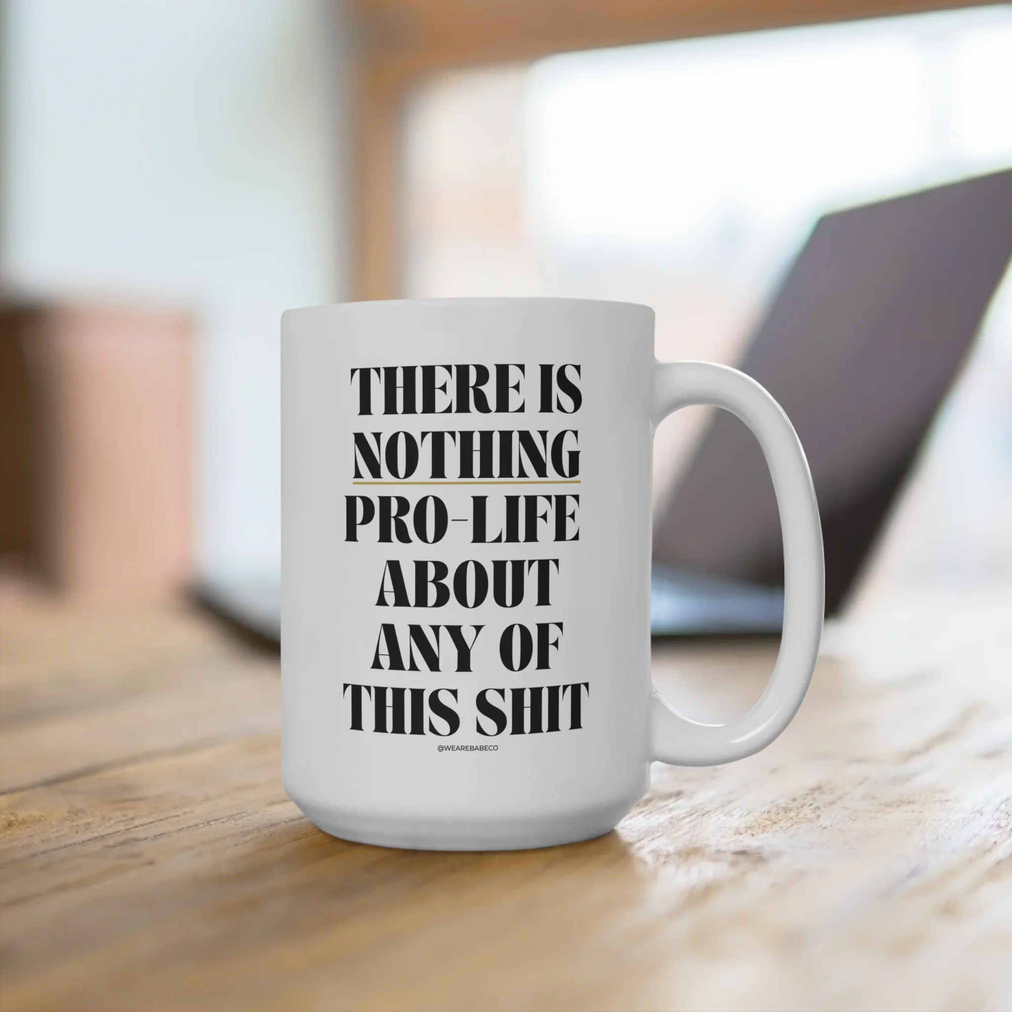 There is Nothing Pro-Life About Any of this Shit - Mug 15oz - Image 4