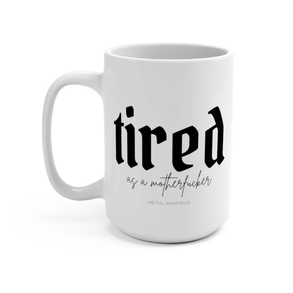 Tired as a Motherfucker - Mug 15oz - Image 4