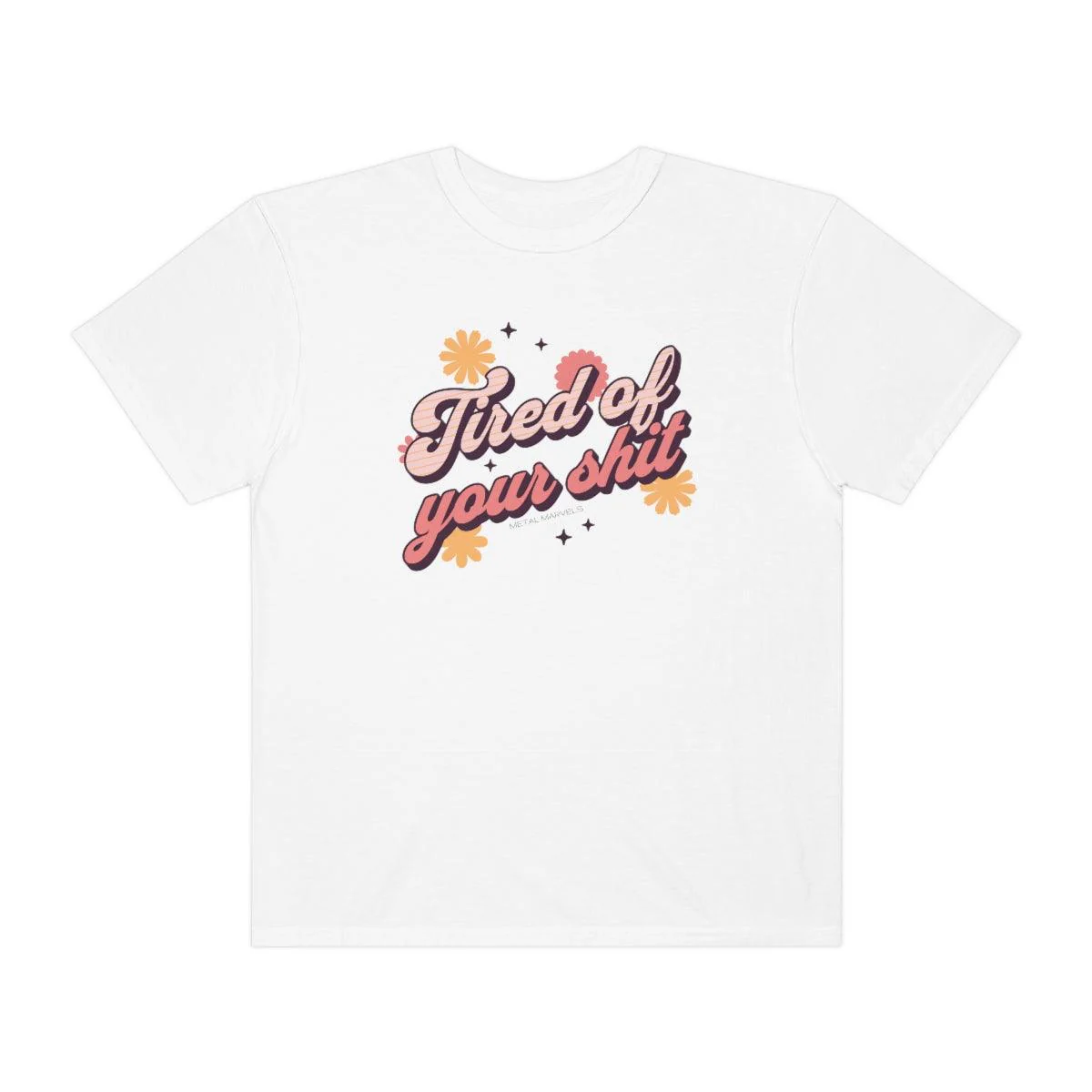 Tired of Your Shit - Unisex Comfort Colors® Tee - Image 3